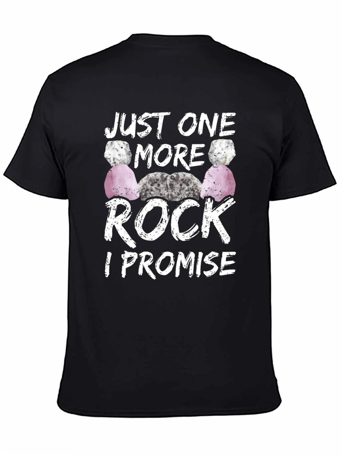 Black Just One More Rock I Promise T-Shirt view 4