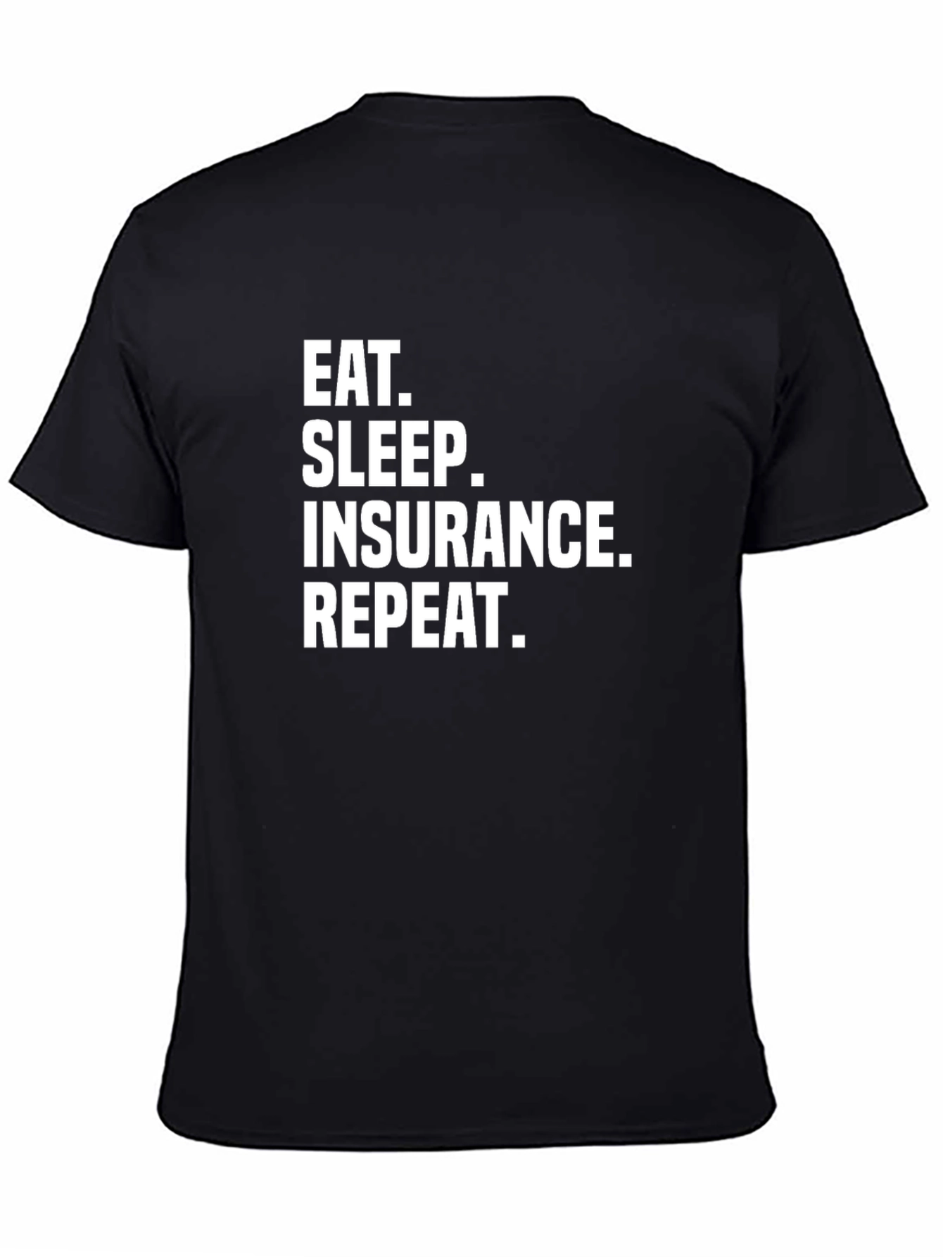 Black Eat Sleep Insurance Repeat Funny T-Shirt view 4