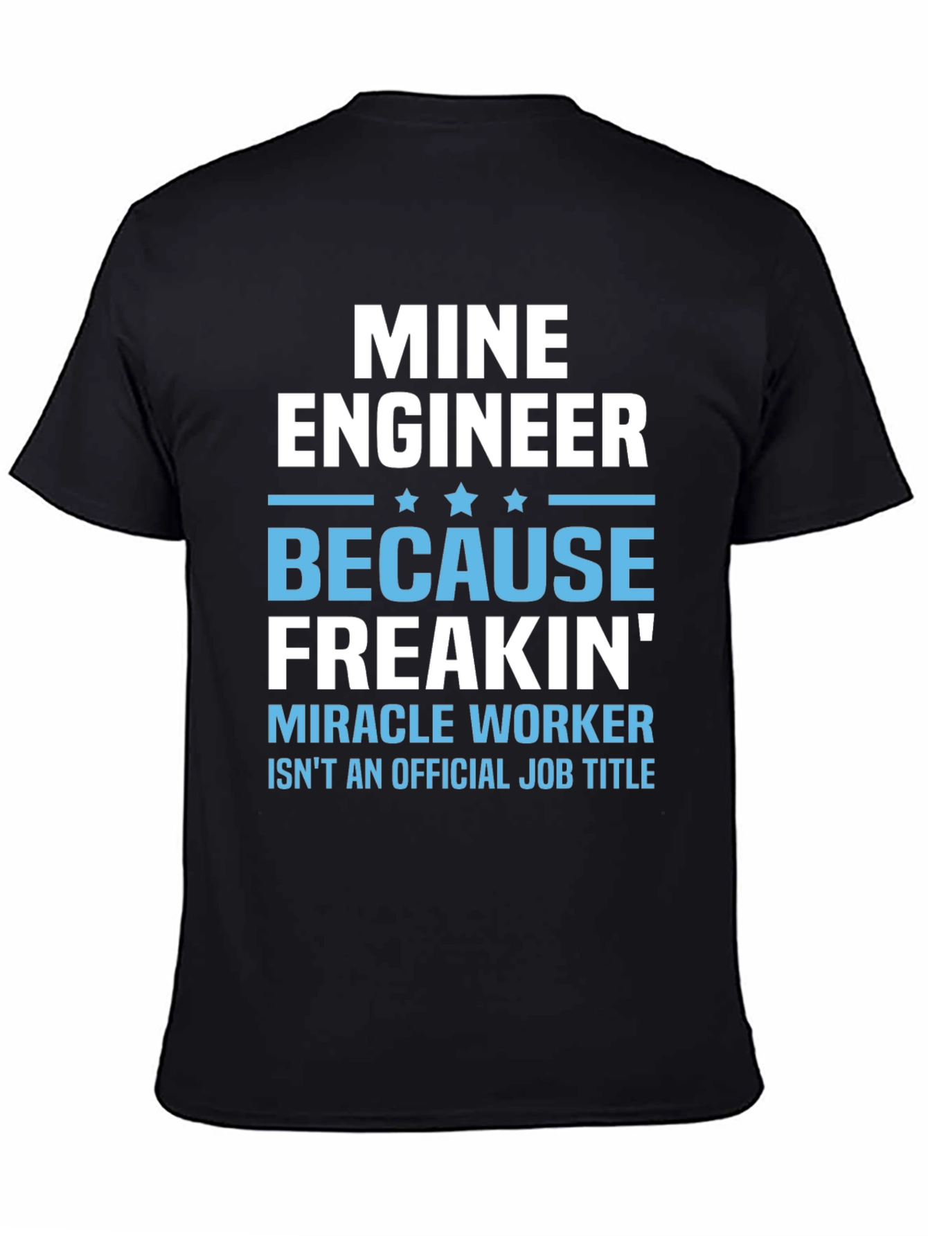 Black Mine Engineer Funny T-Shirt - Miracle Worker Tee view 4