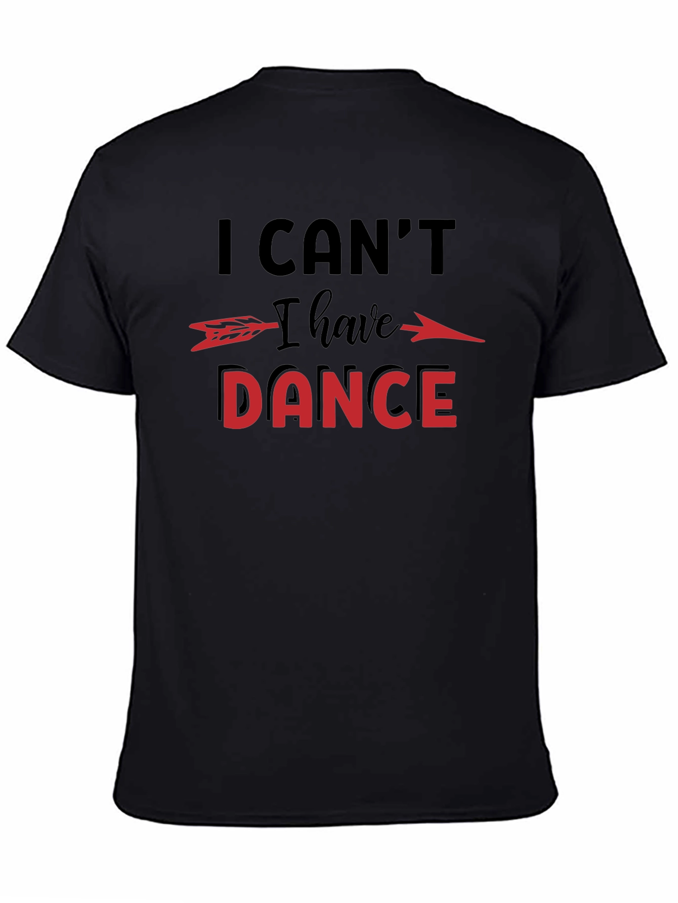 Black I Can't I Have to Dance Graphic T-Shirt view 4