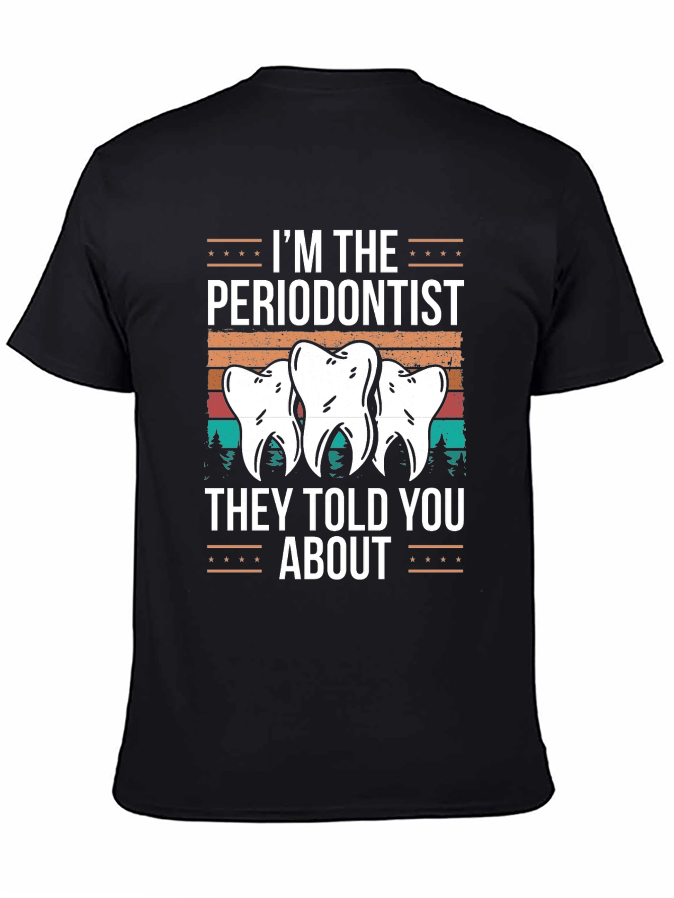 Black I'm The Periodontist T-Shirt view 4