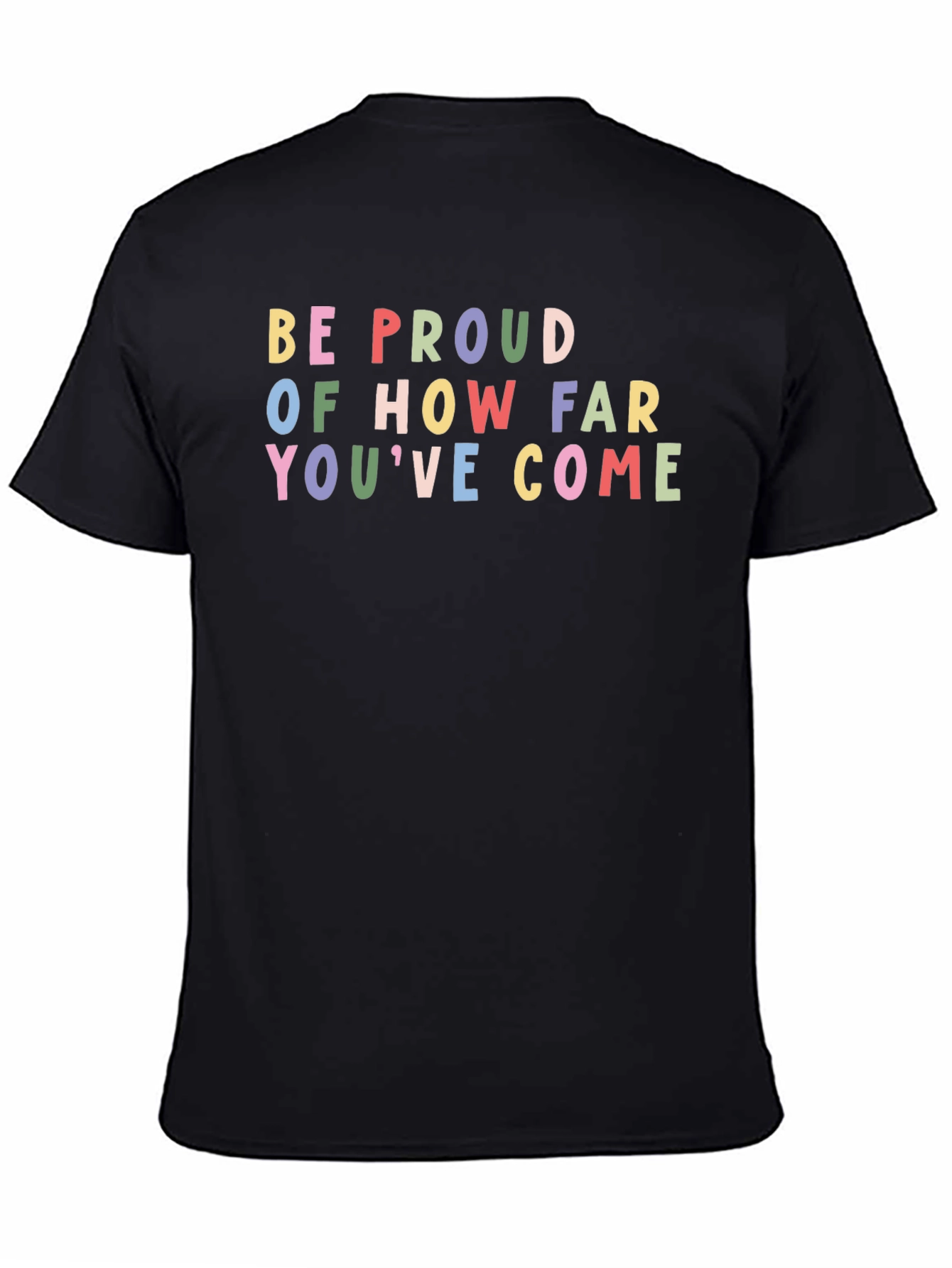 Black Inspirational Black T-Shirt: "Be Proud of How Far You've Come" view 4