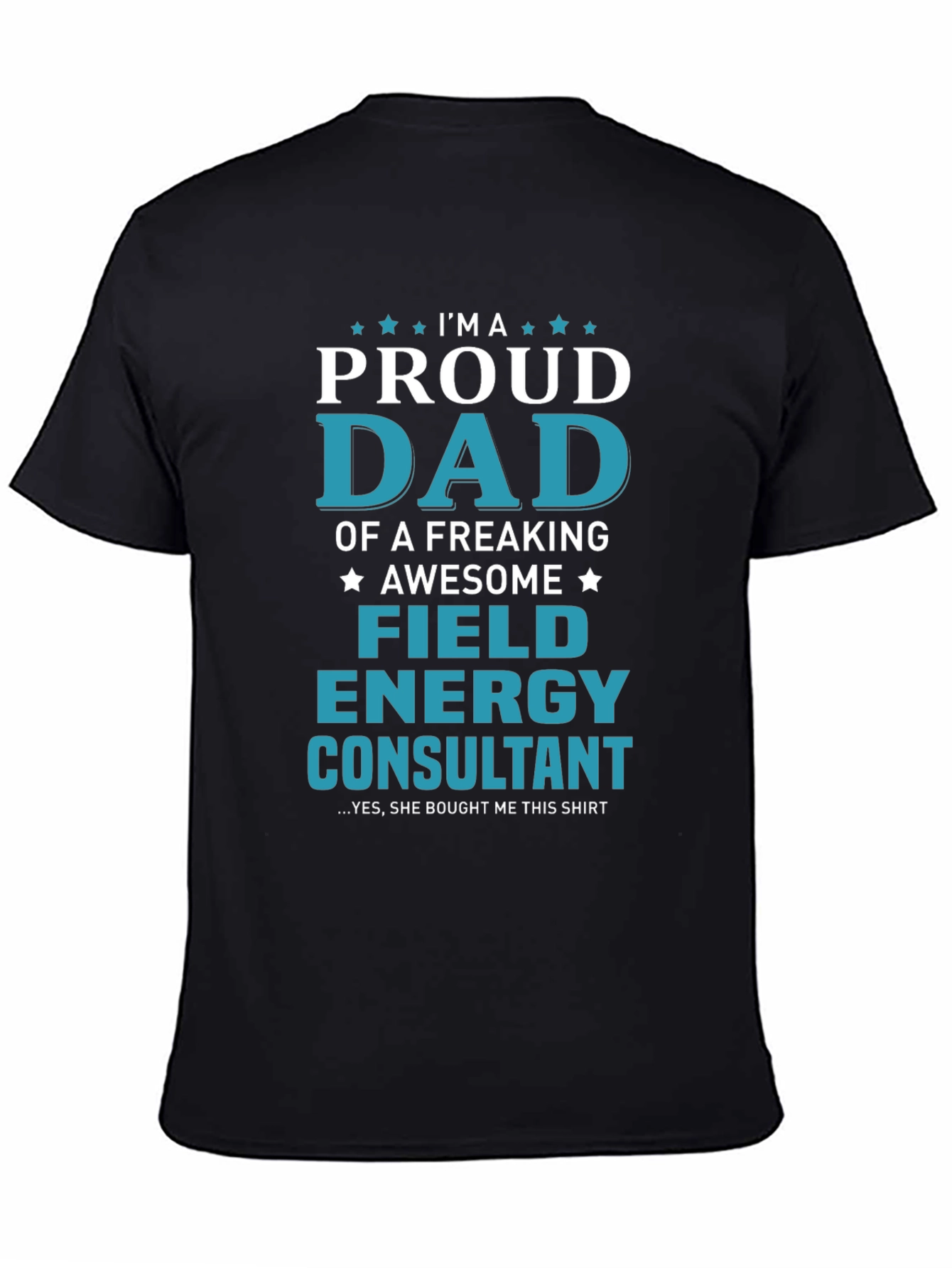 Black Proud Dad Field Energy Consultant Graphic T-Shirt view 4