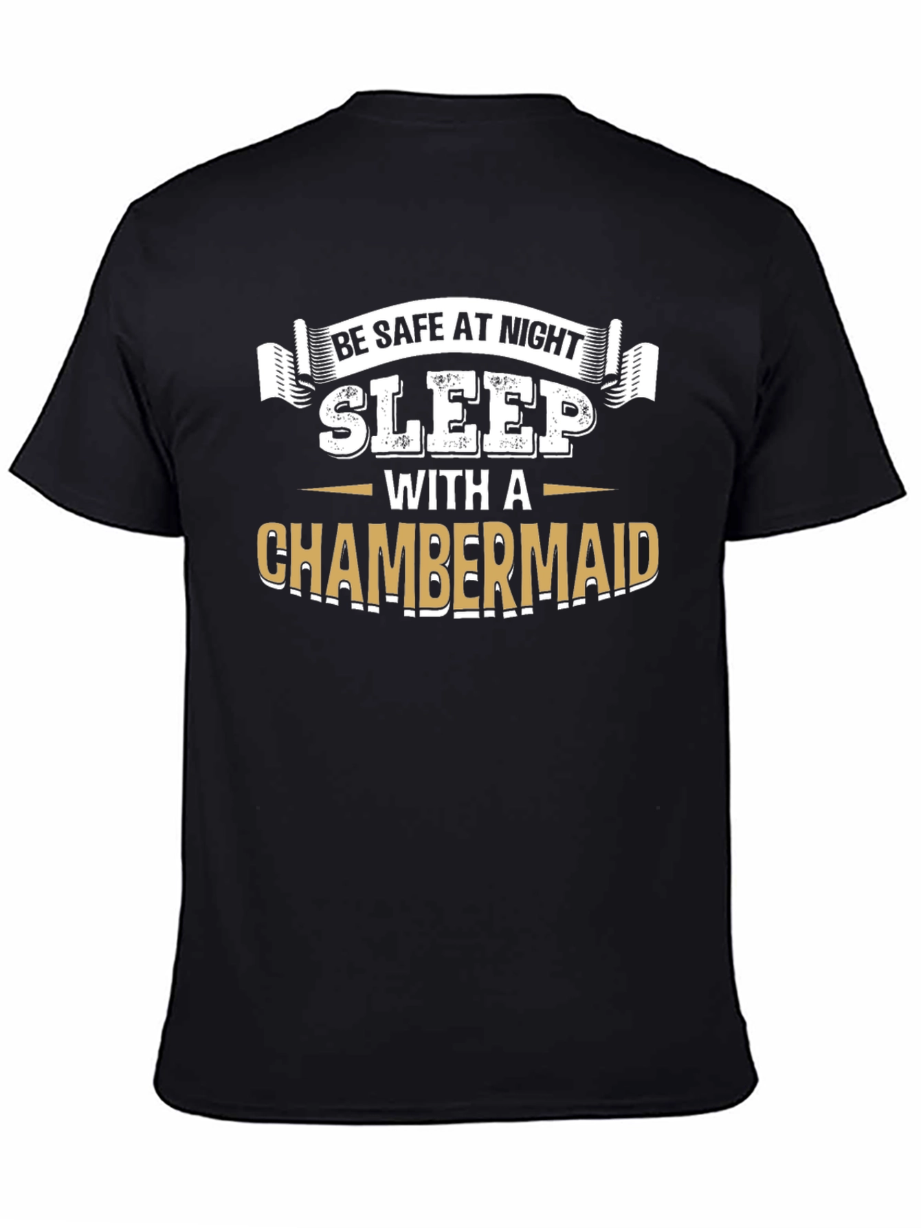 Black Be Safe At Night Sleep With A Chambermaid Black T-Shirt view 4