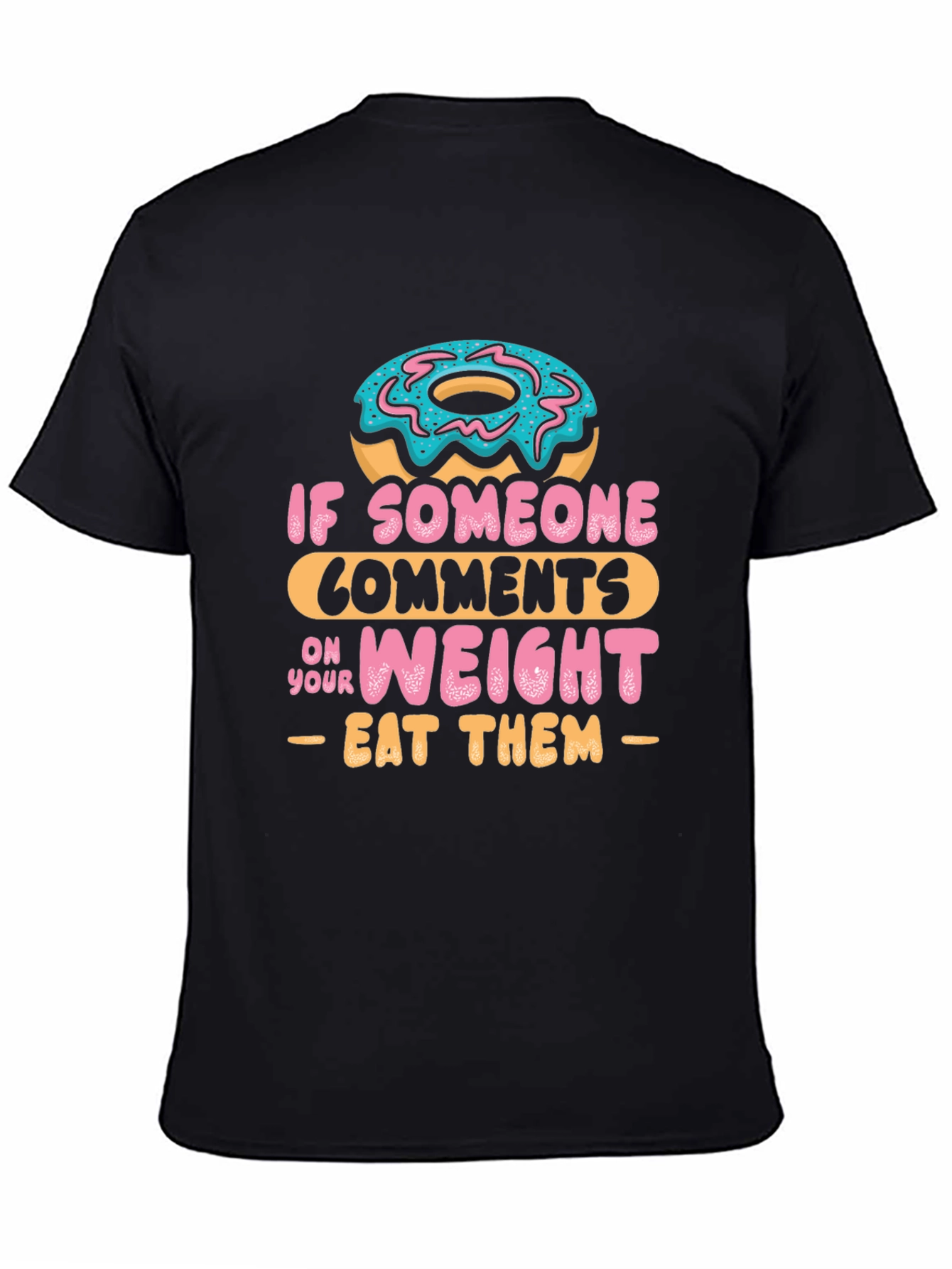 Black Eat Them Donut T-Shirt - Funny Weight Comment Tee view 4