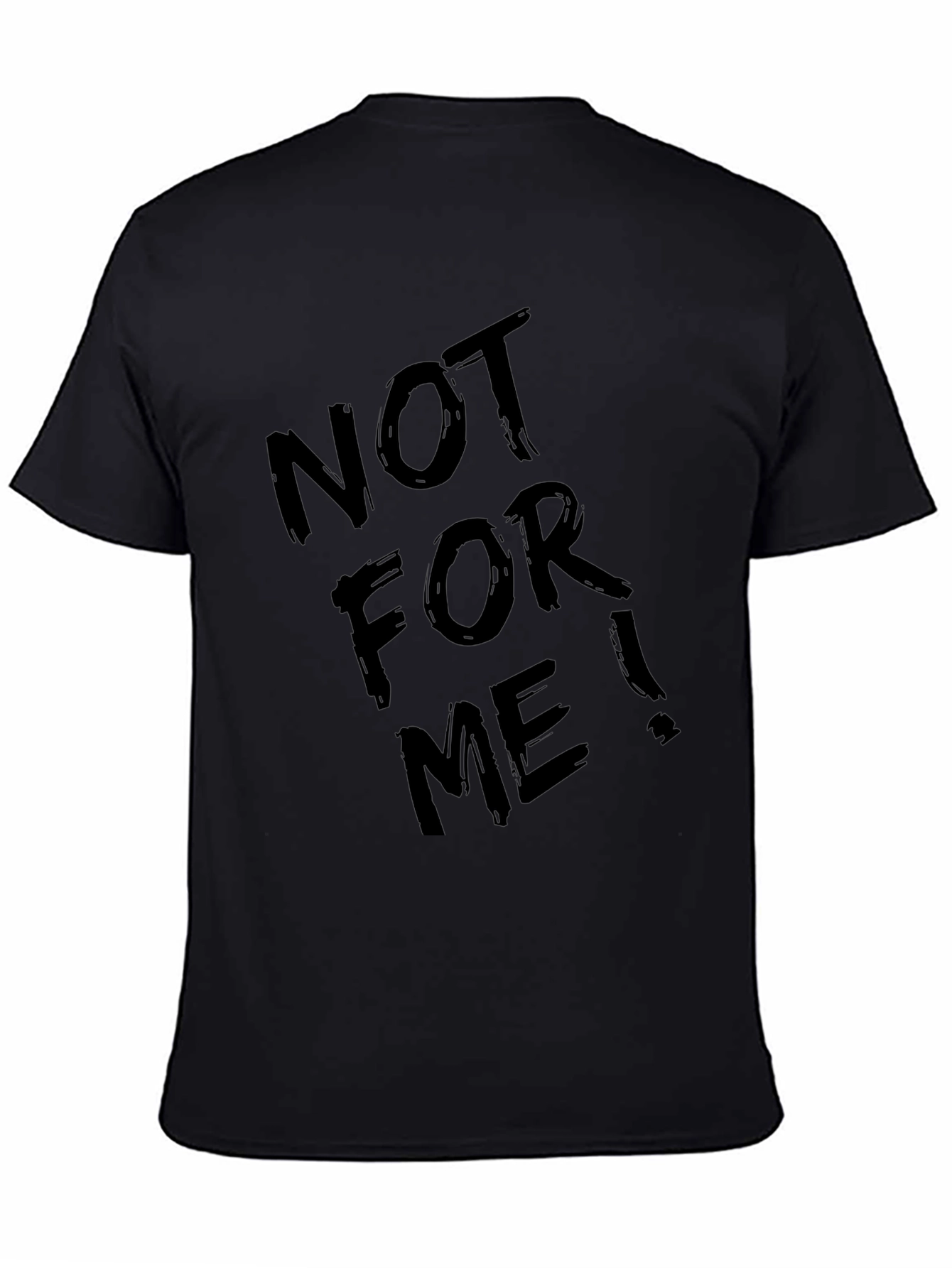 Black Not For Me! Graphic Tee - Cool Black T-Shirt view 4