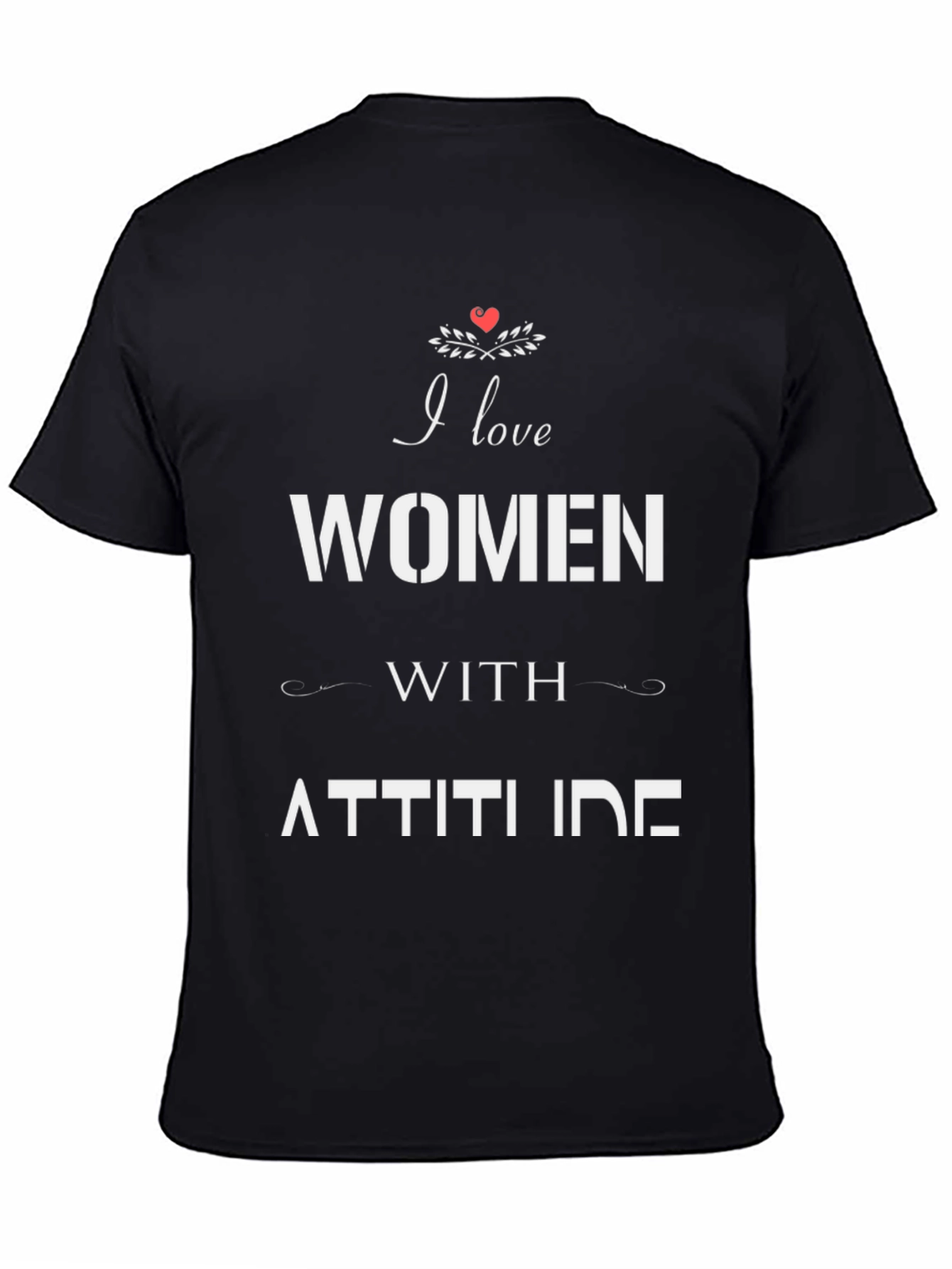 Black I Love Women with Attitude Graphic T-Shirt view 4