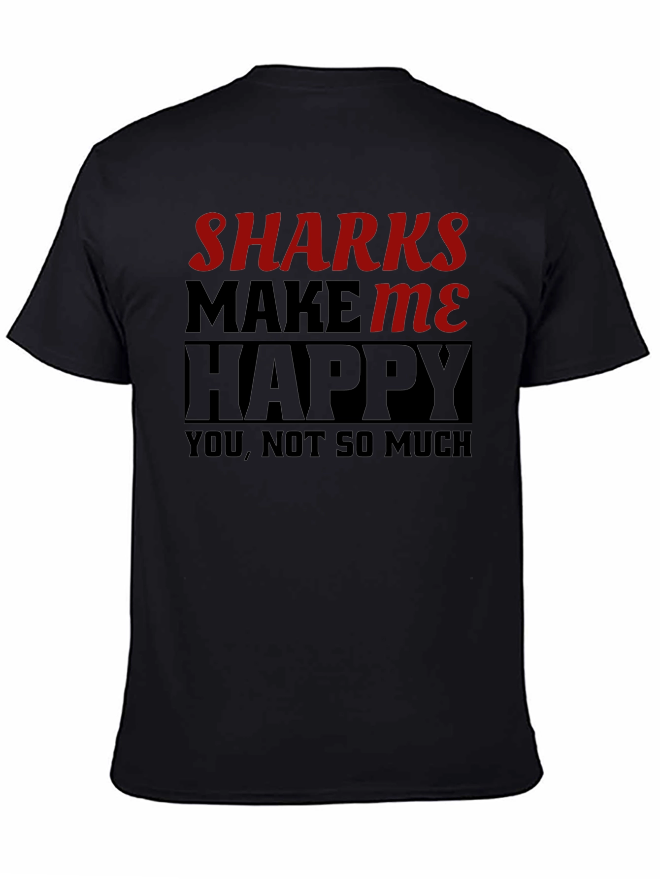 Black Sharks Make Me Happy T-Shirt Funny Graphic Tee view 4