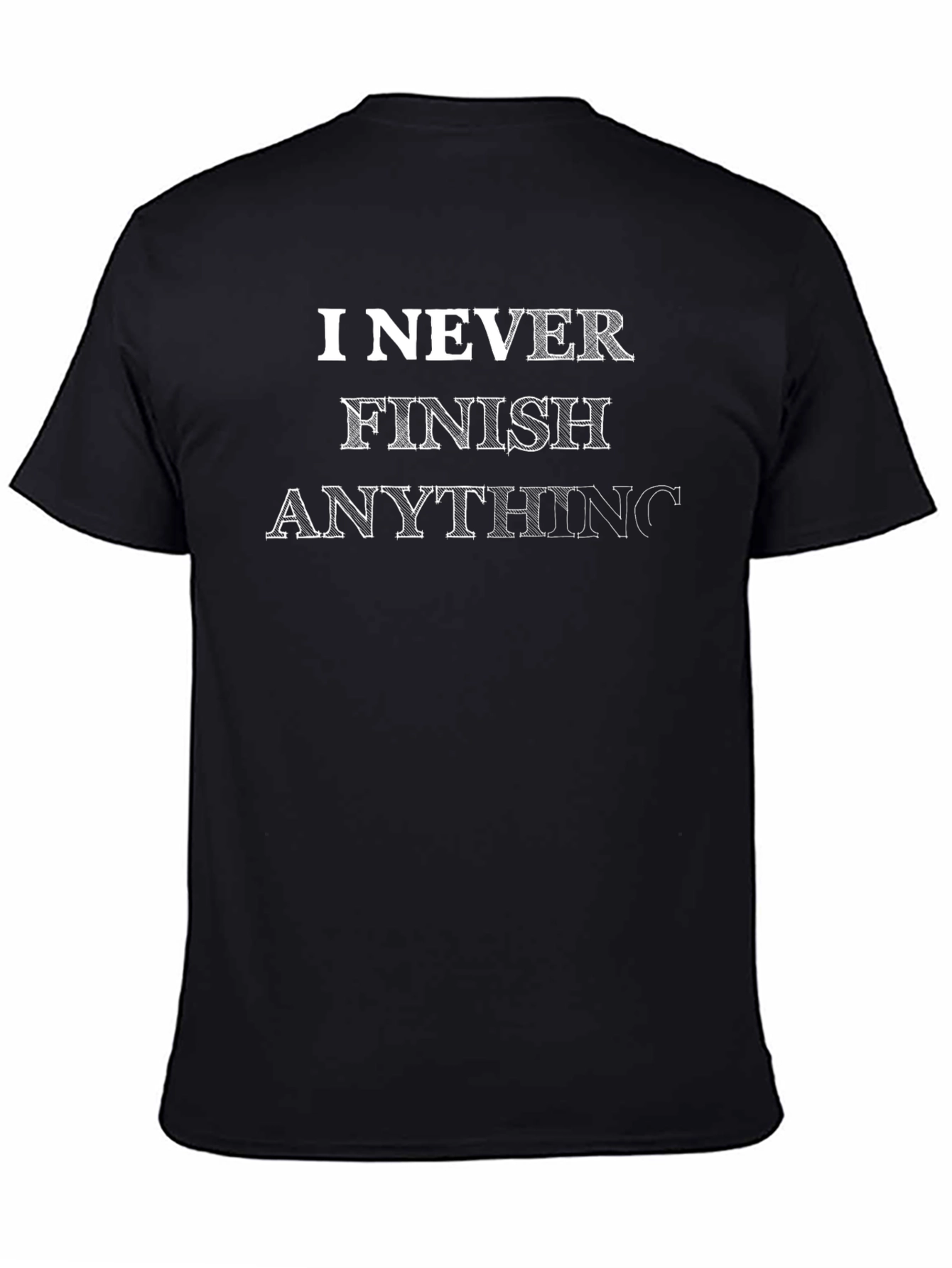 Black Funny "I Never Finish Anything" Black T-Shirt view 4