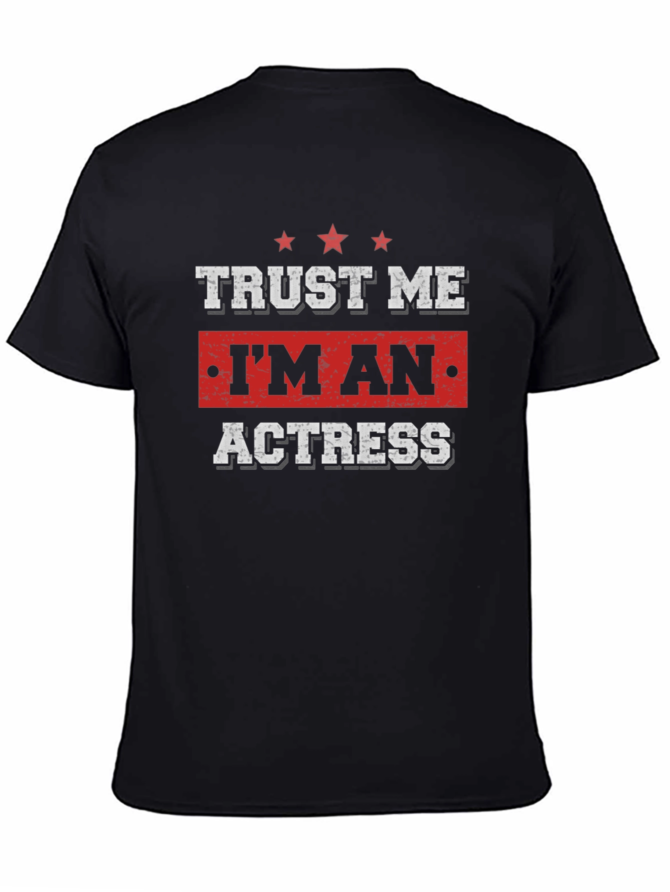 Black Trust Me I'm An Actress T-Shirt - Funny Graphic Tee view 4
