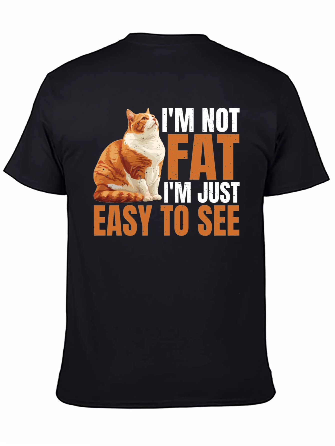 Black I'm Not Fat T-Shirt - Easy to See Funny Cat Tee view 4