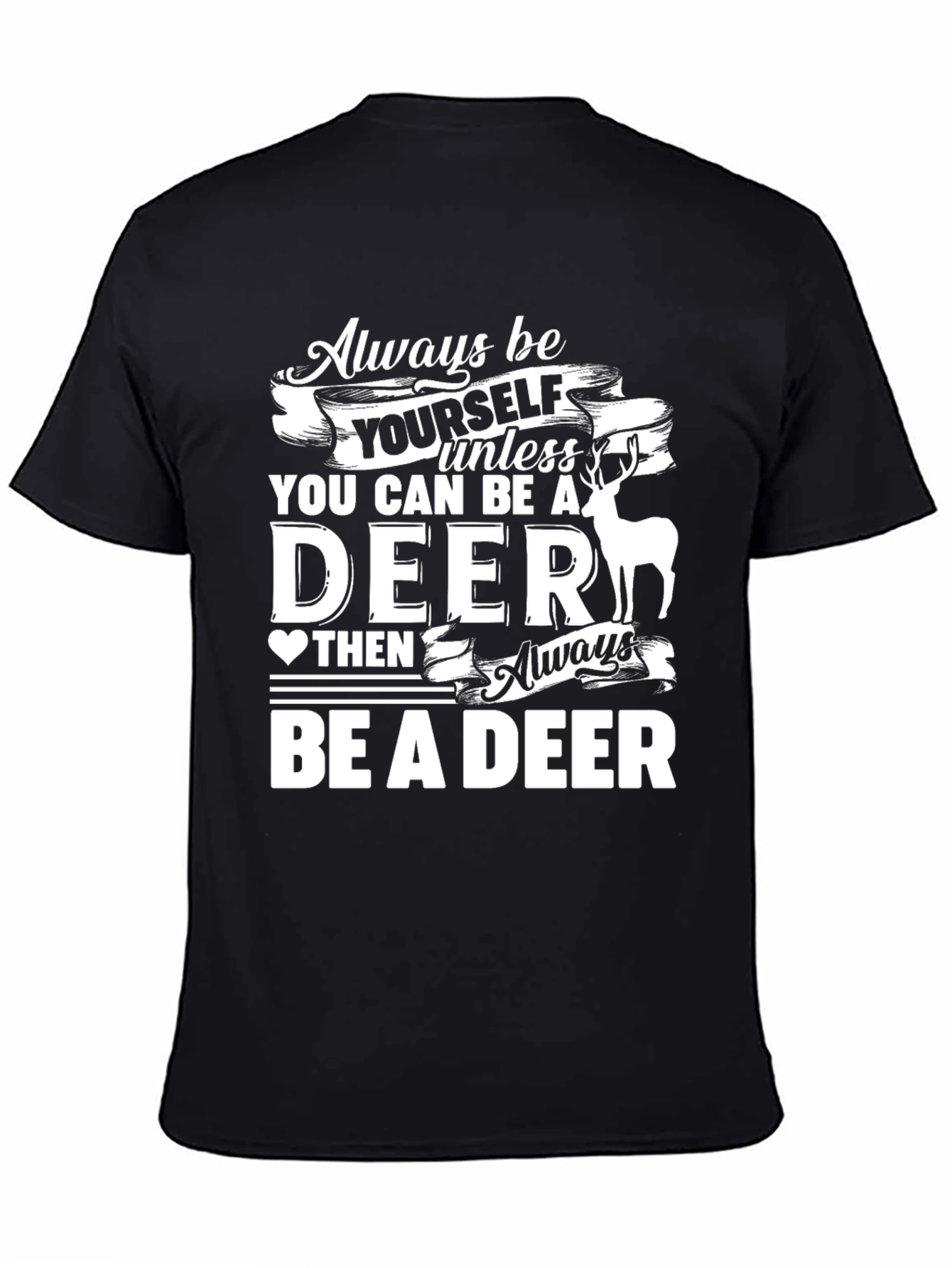 Black Always Be Yourself Unless You Can Be a Deer T-Shirt view 4