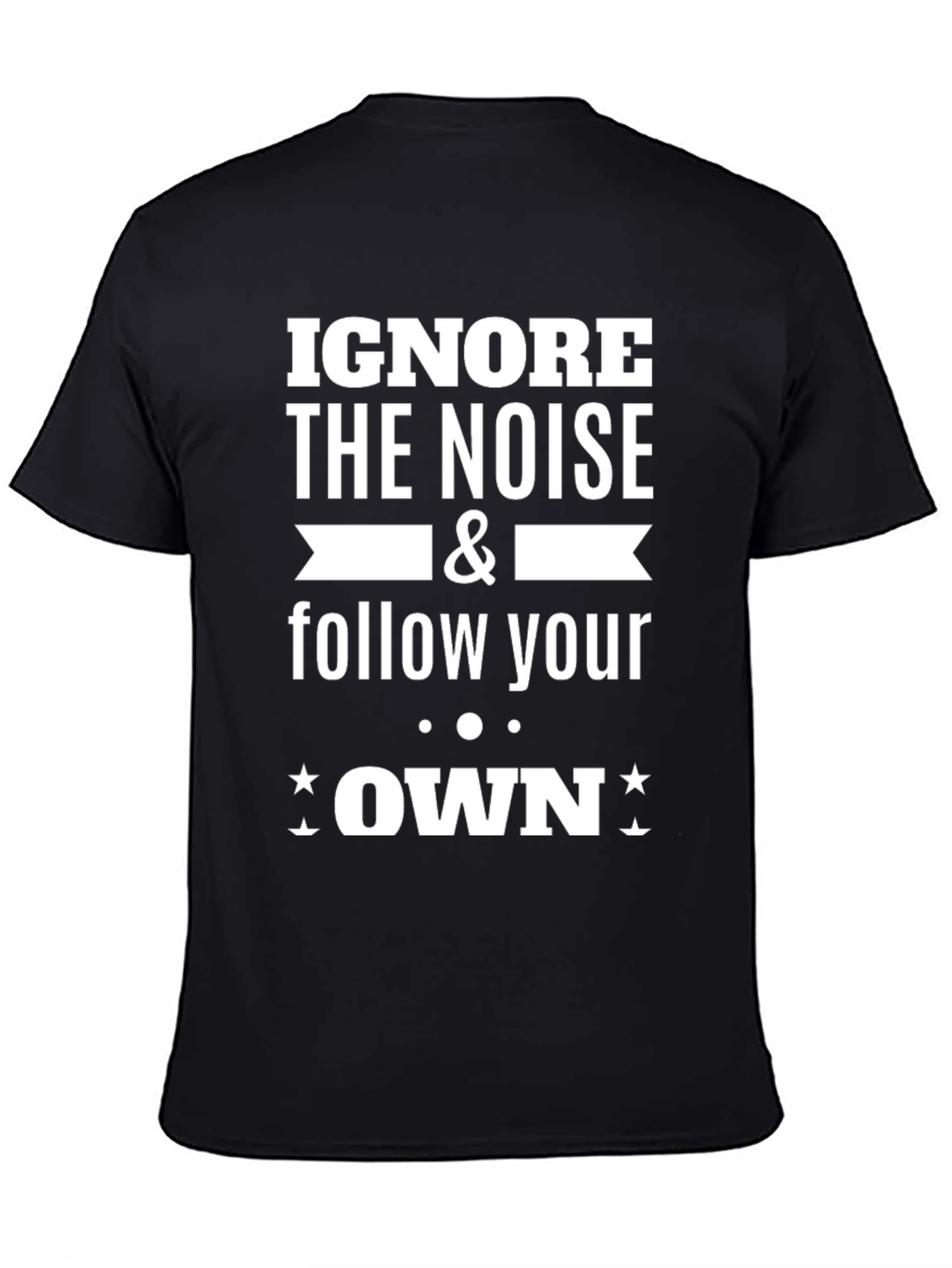 Black Ignore the Noise Follow Your Own T-Shirt view 4