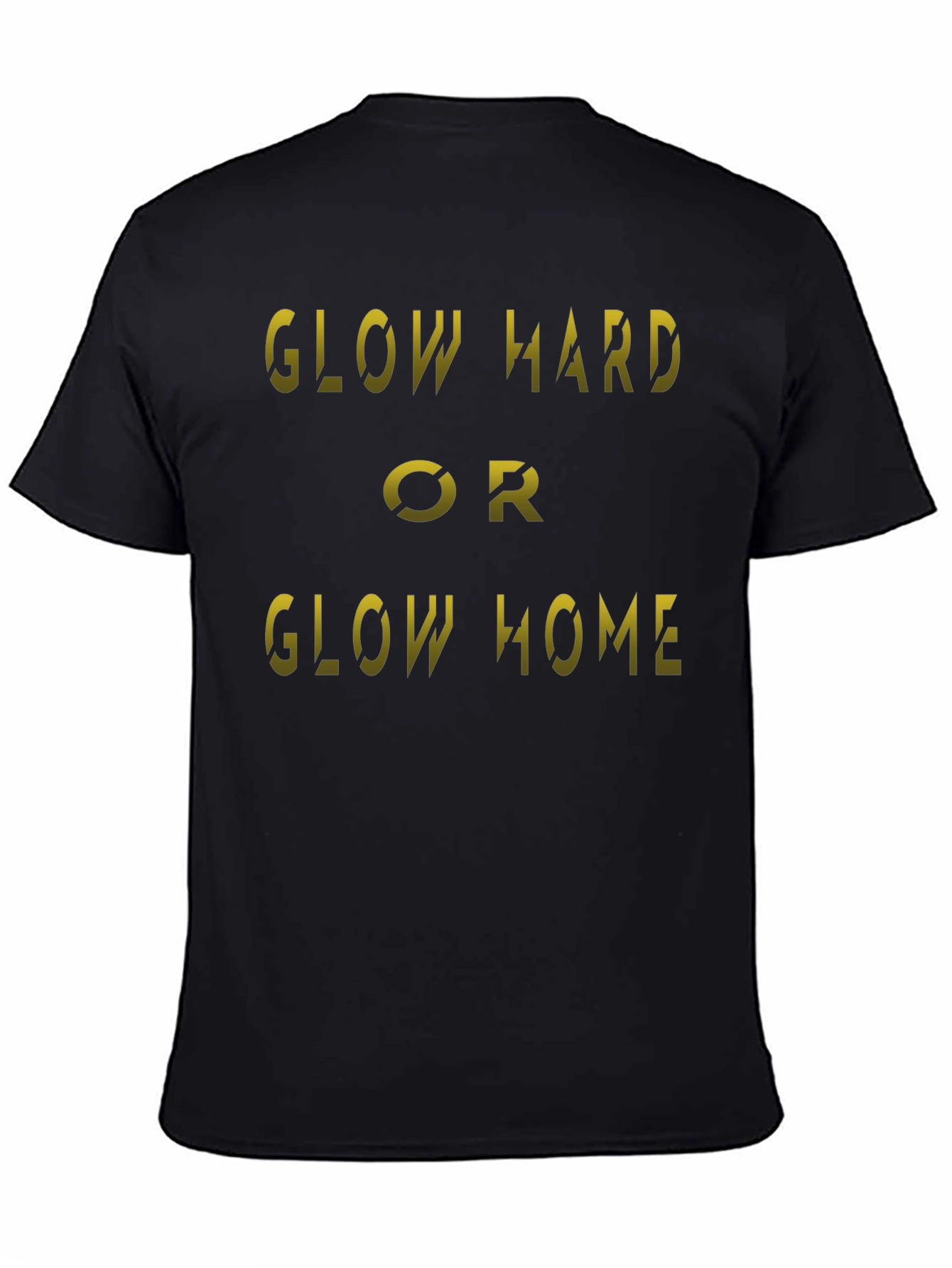 Black Glow Hard or Glow Home Black T-Shirt view 4