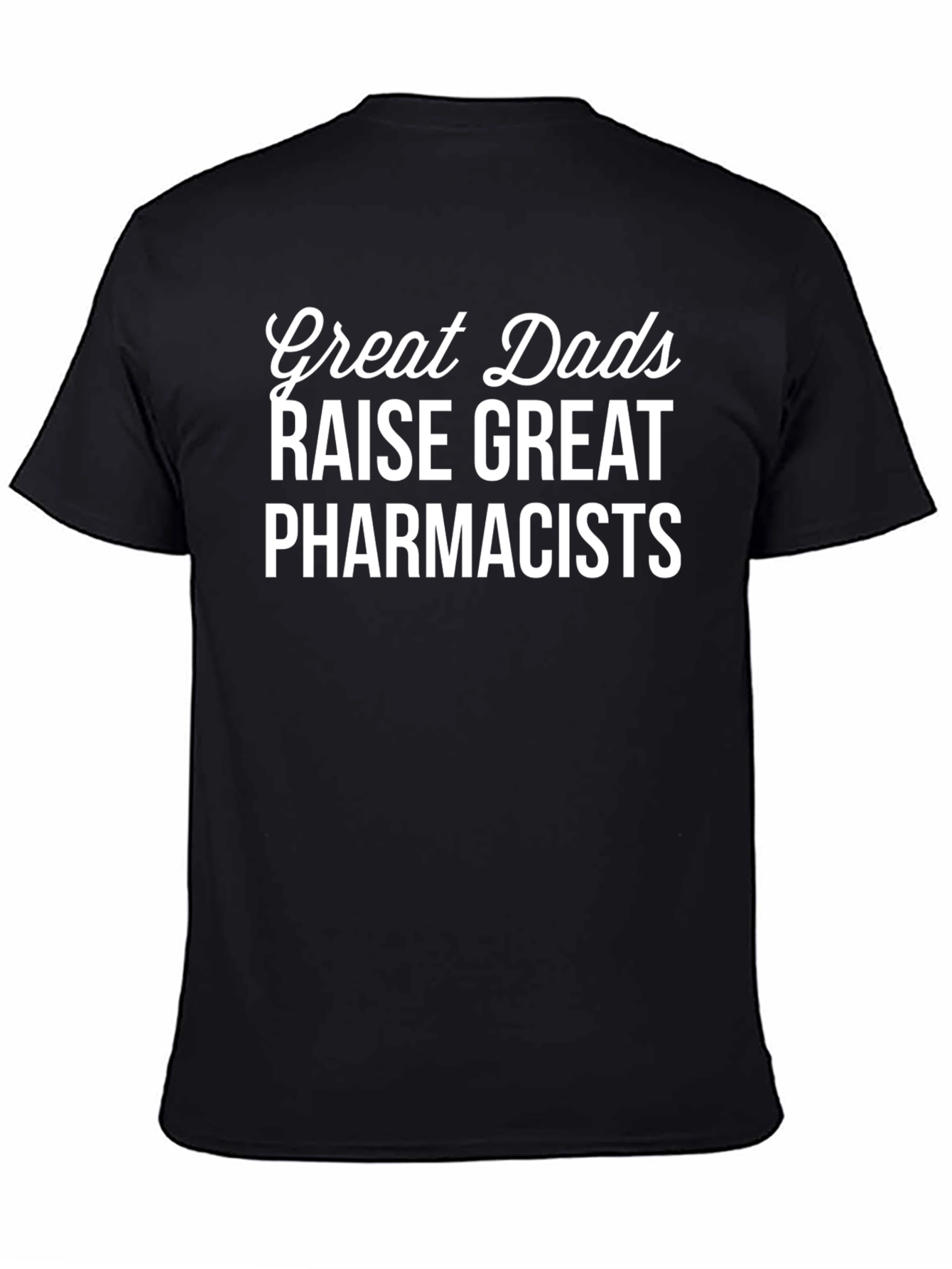 Black Great Dads Raise Great Pharmacists T-Shirt view 4