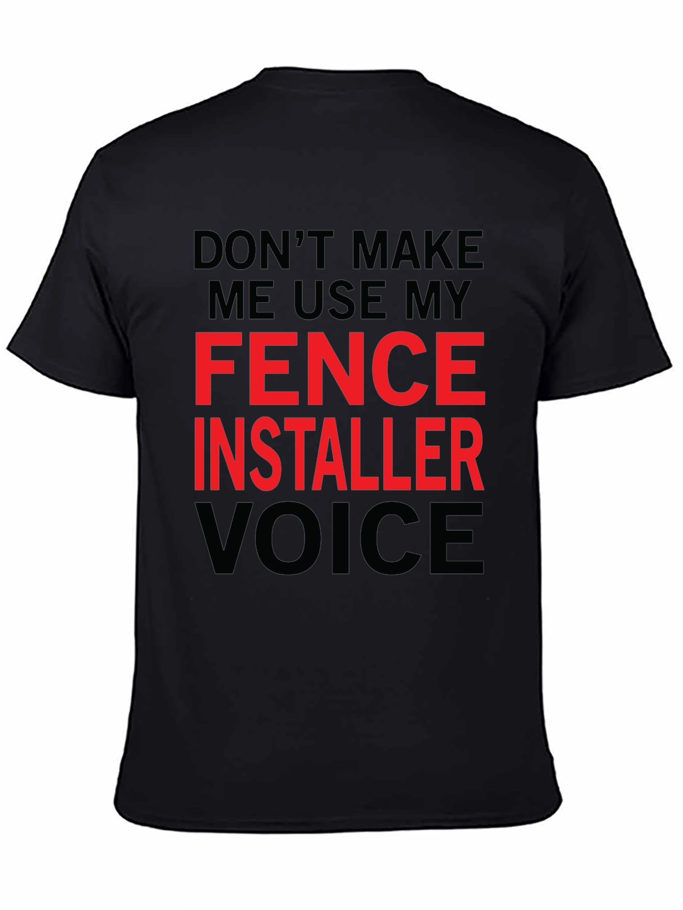 Black Fence Installer Voice Graphic Tee view 4