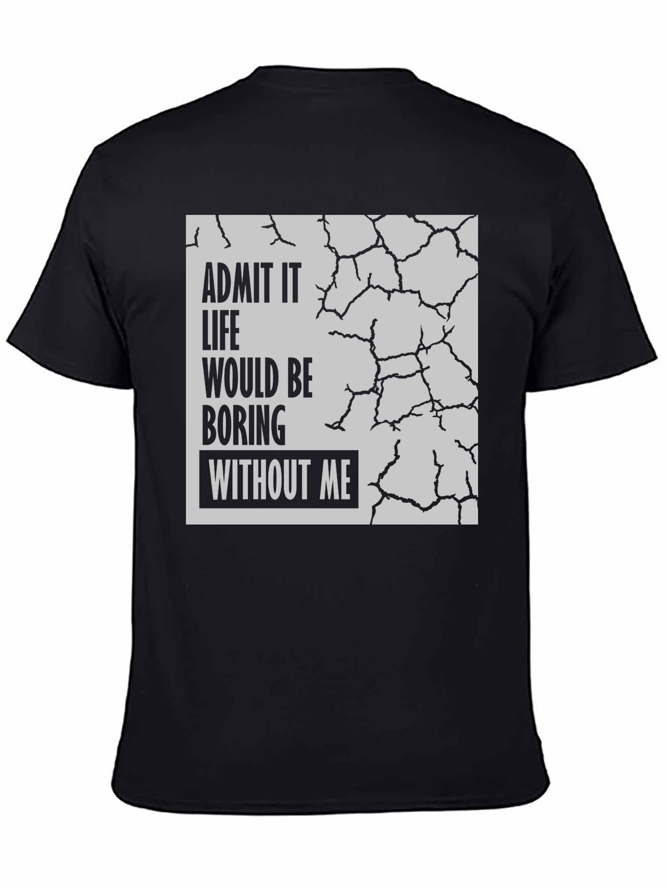 Black Admit It Life Would Be Boring T-Shirt view 4