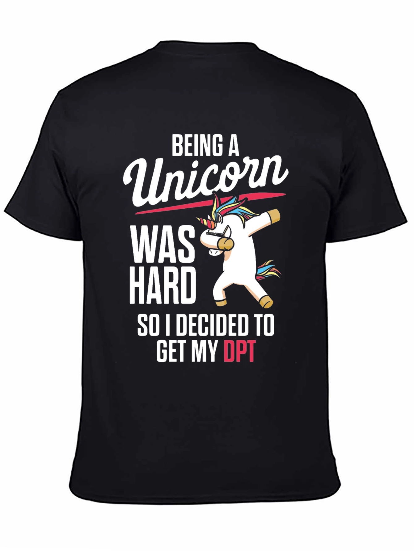 Black Being A Unicorn DPT T-Shirt view 4
