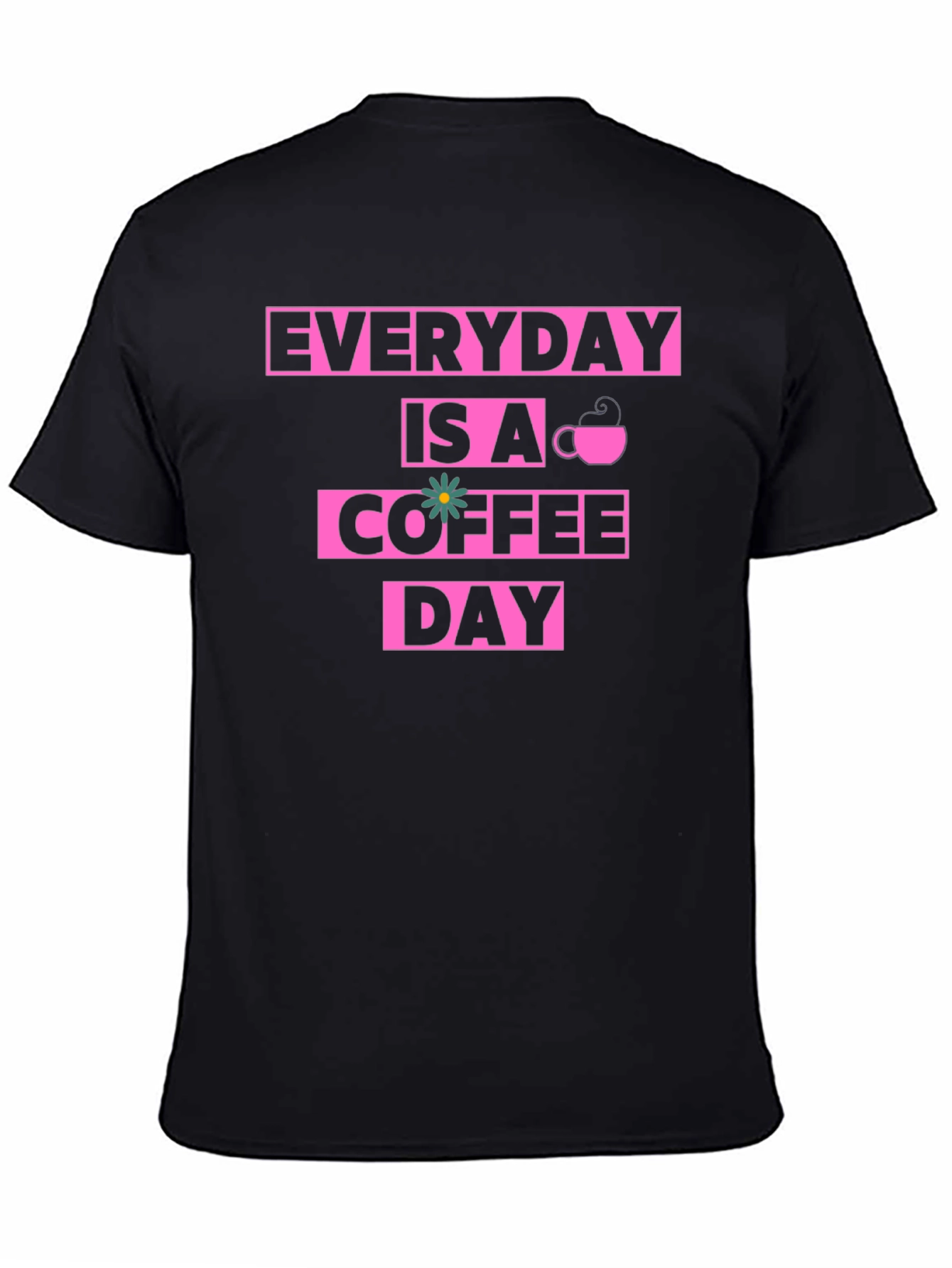 Black Everyday Is A Coffee Day Graphic Tee view 4