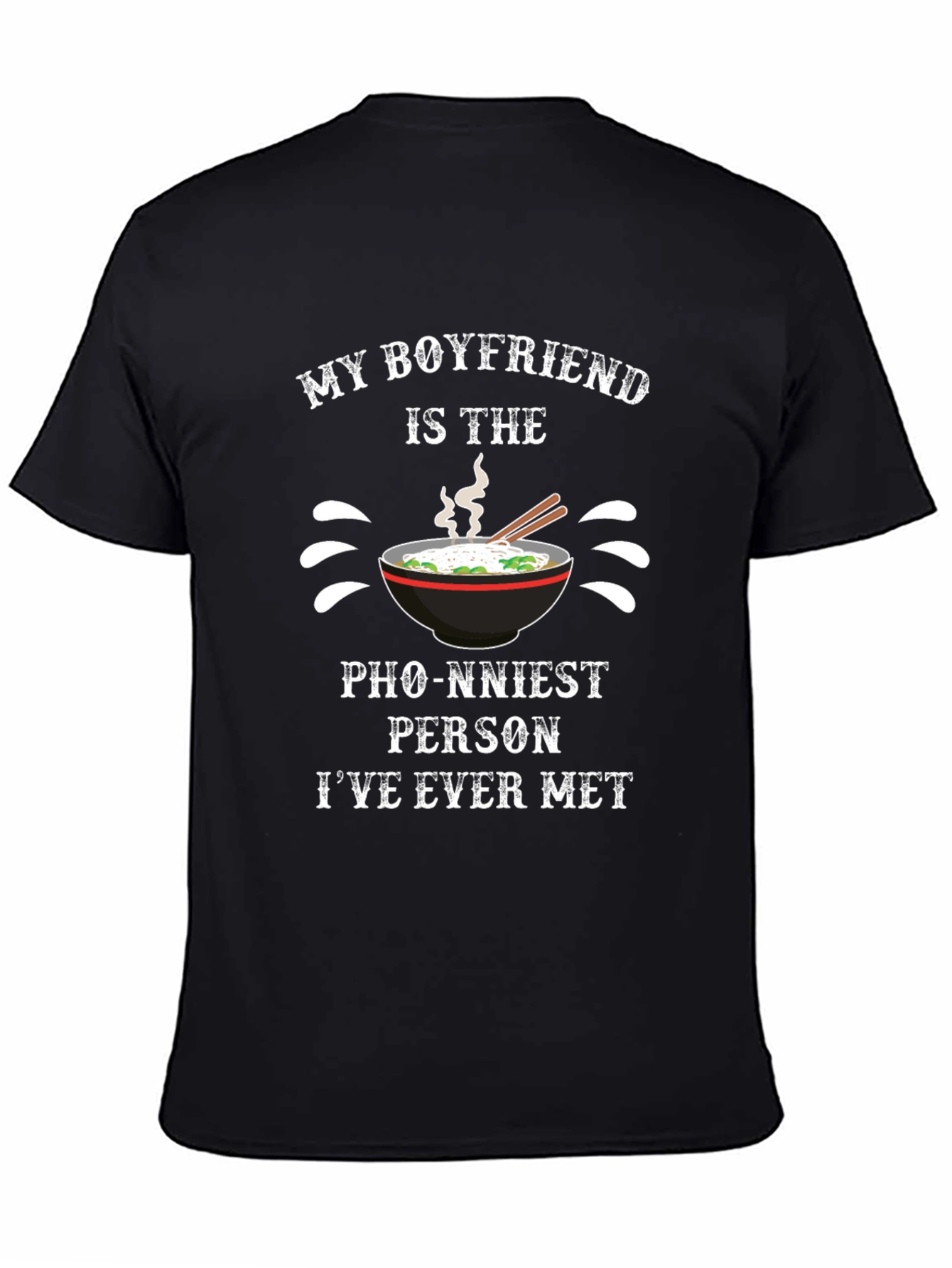 Black Funny Pho Pun T-Shirt - 'My Boyfriend is the Pho-nniest' view 4