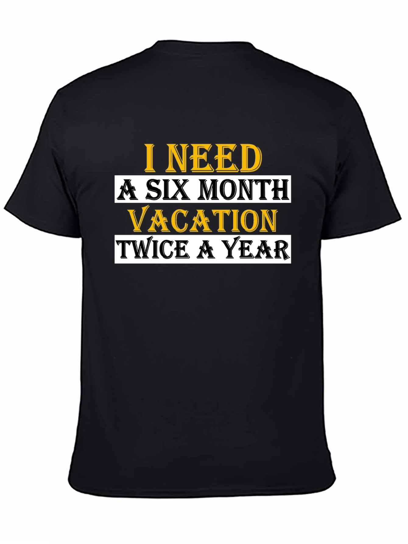 Black I Need A Six Month Vacation T-Shirt view 4
