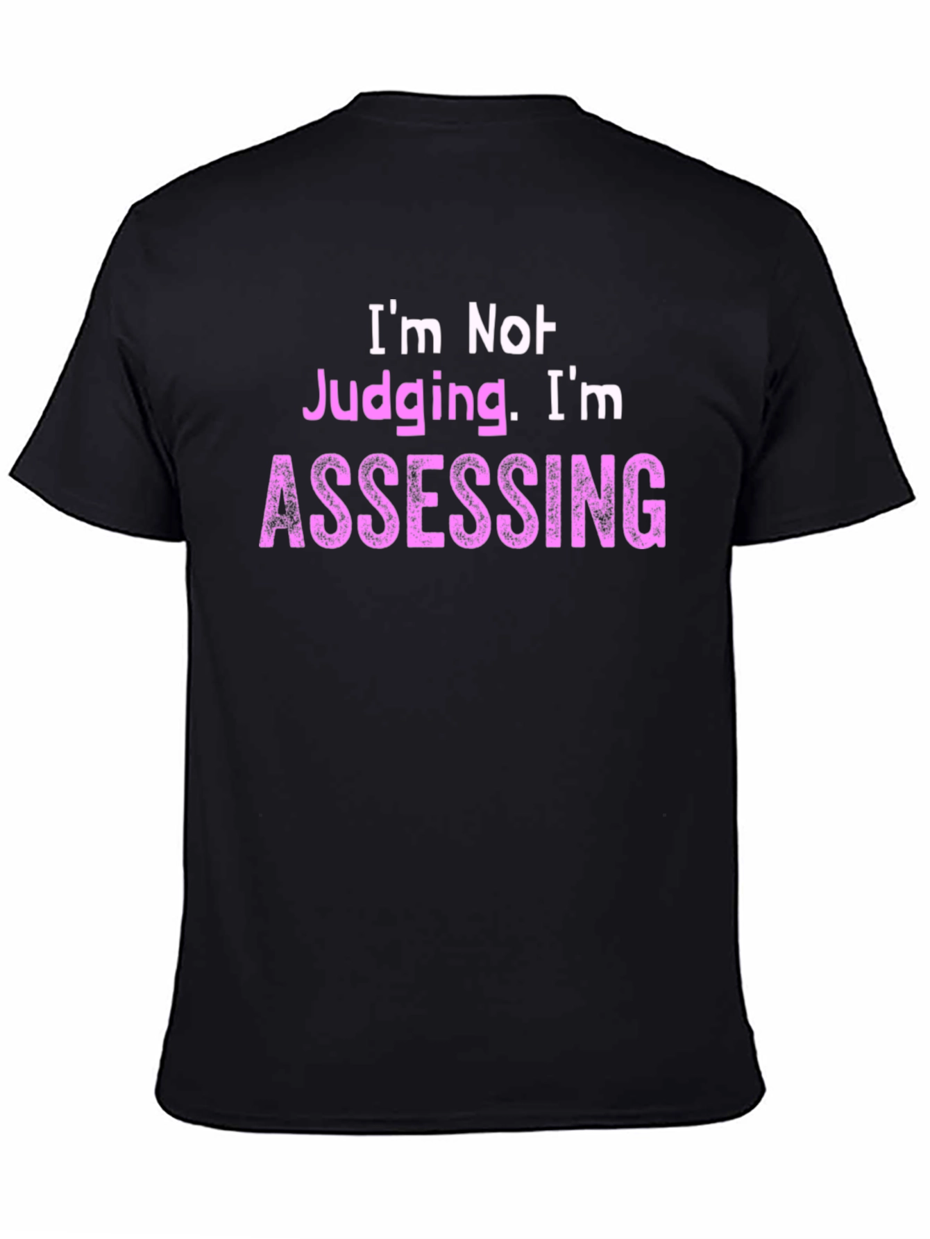 Black I'm Not Judging, I'm Assessing - Novelty T-Shirt view 4