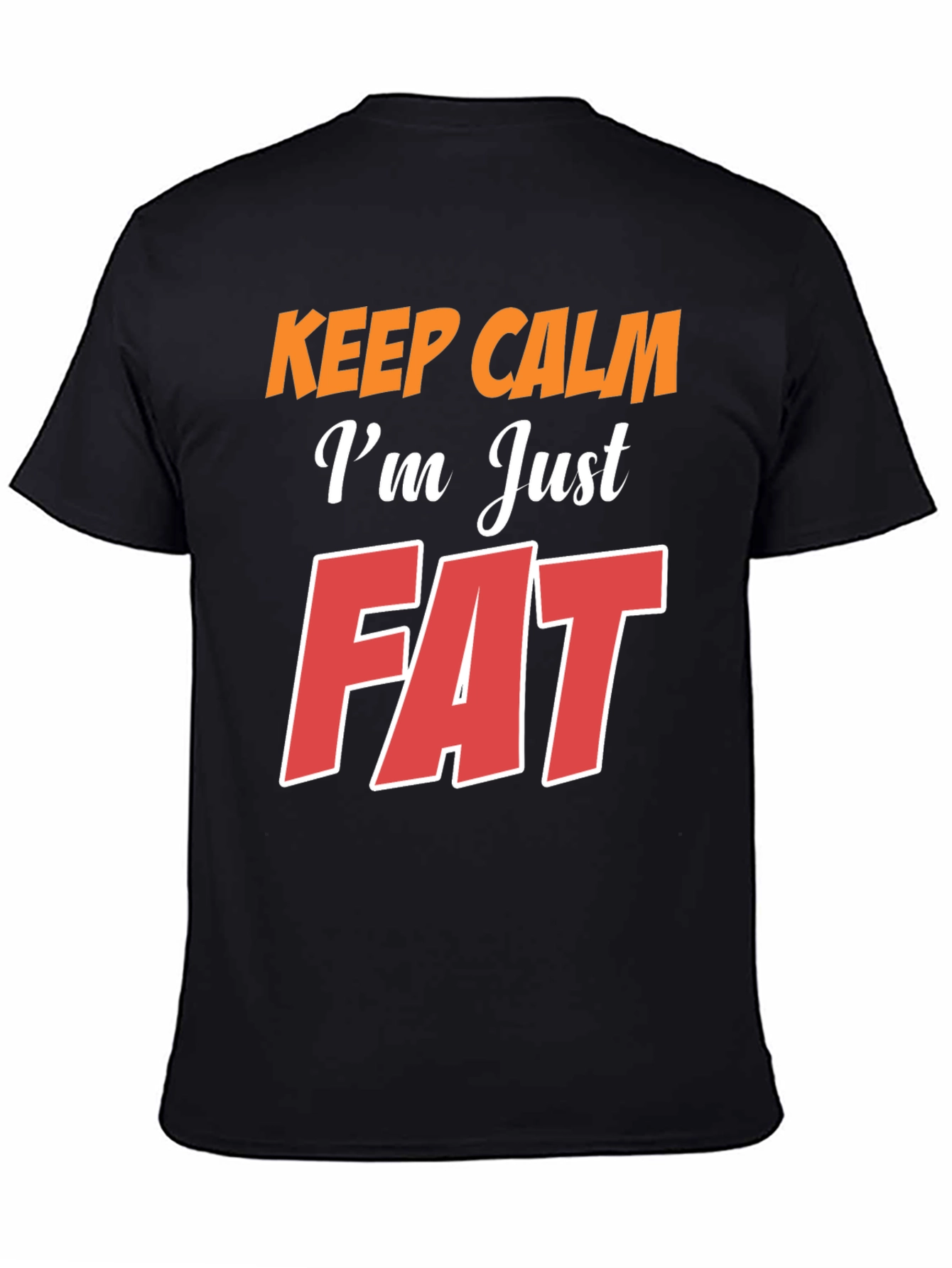 Black Keep Calm I'm Just Fat T-Shirt - Black view 4