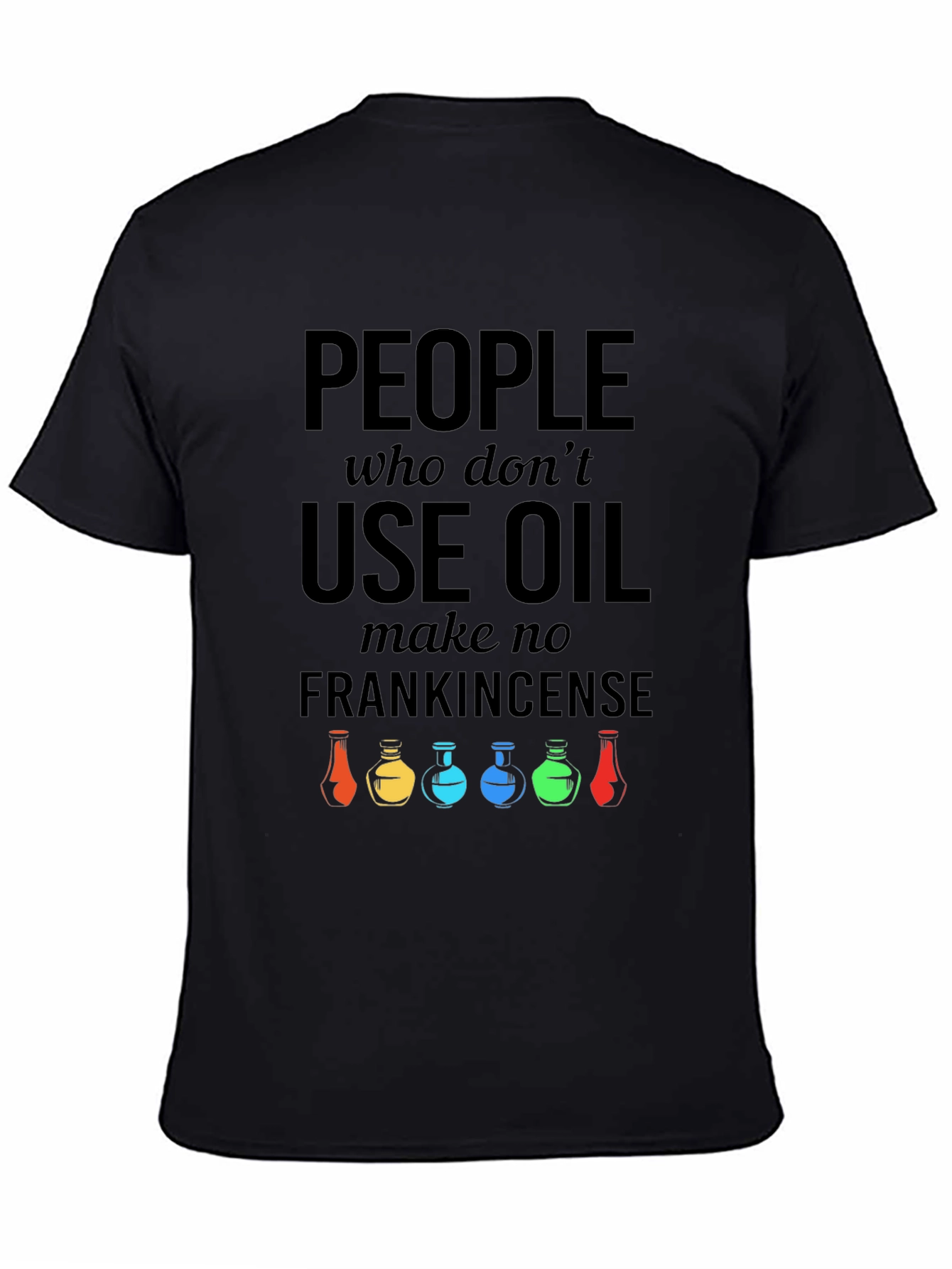Black People Who Use Oil T-Shirt view 4