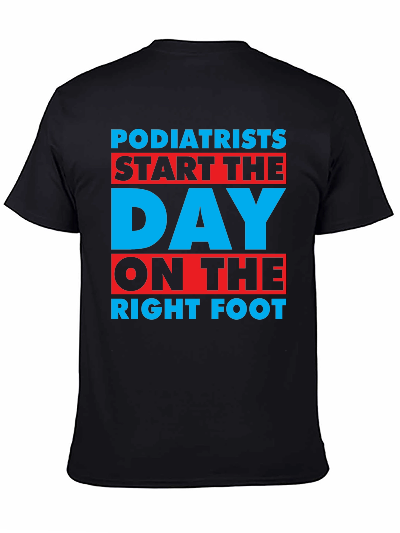 Black Podiatrist T-Shirt: Start the Day on the Right Foot view 4
