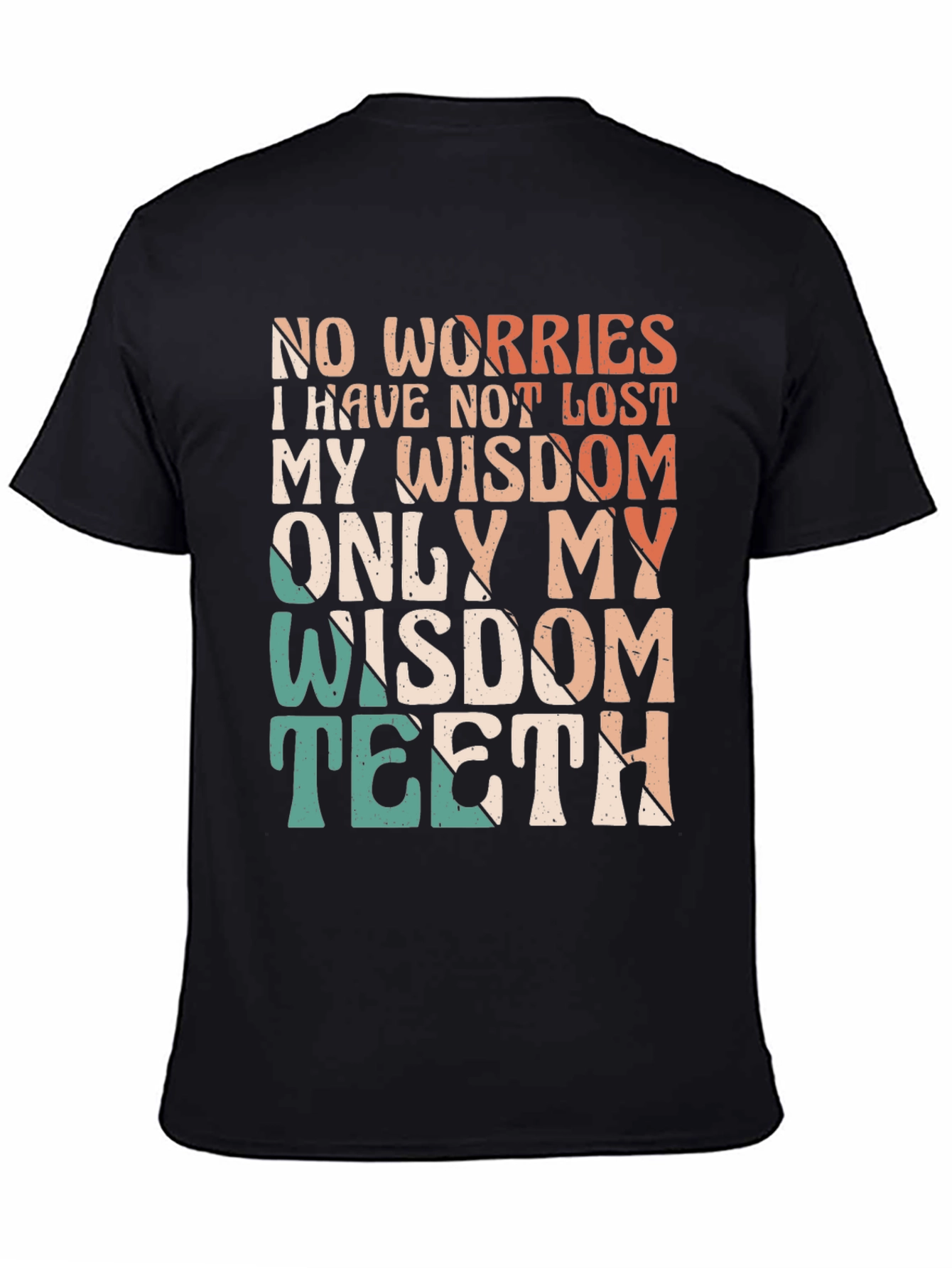 Black Funny Wisdom Teeth T-Shirt - Lost My Teeth Not Wisdom view 4