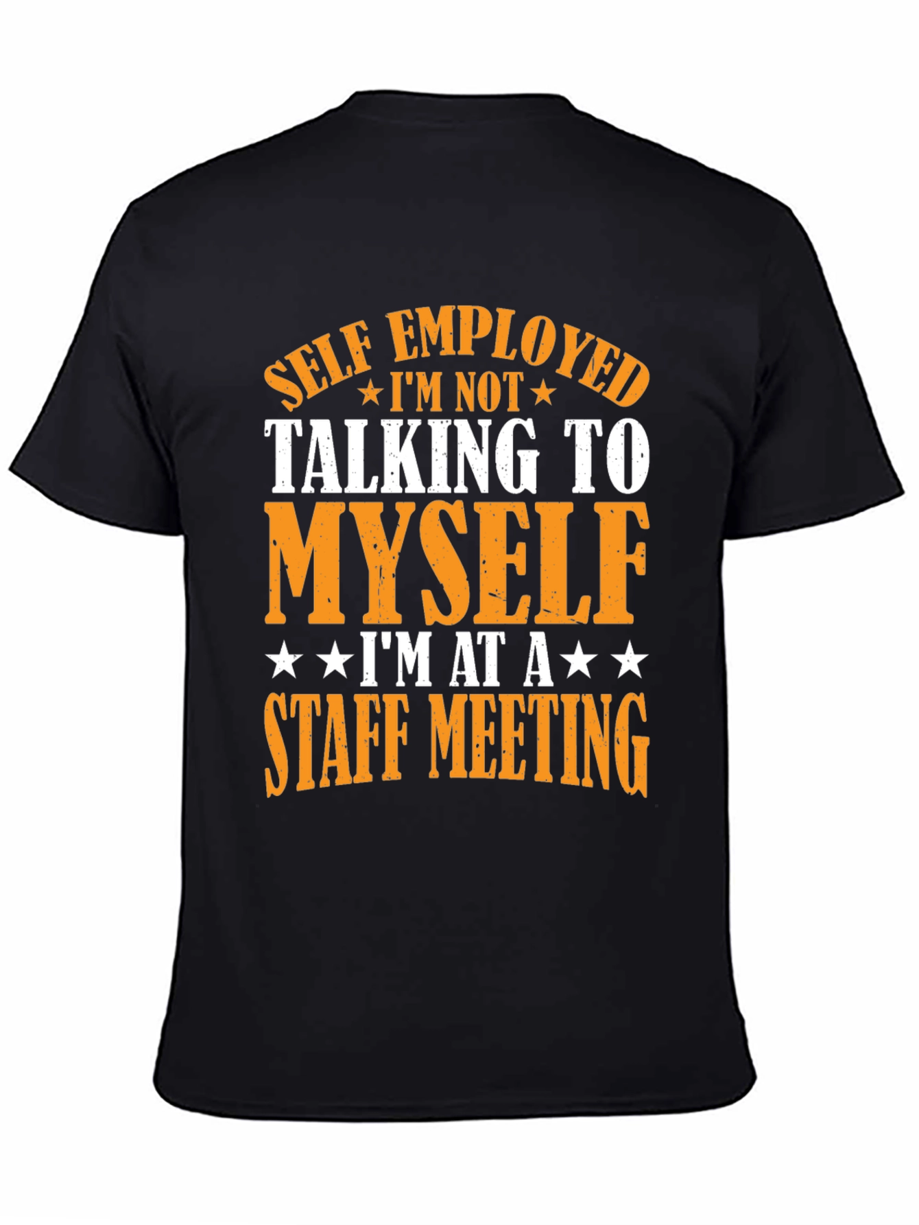 Black Self Employed Staff Meeting T-Shirt - Funny Novelty Tee view 4