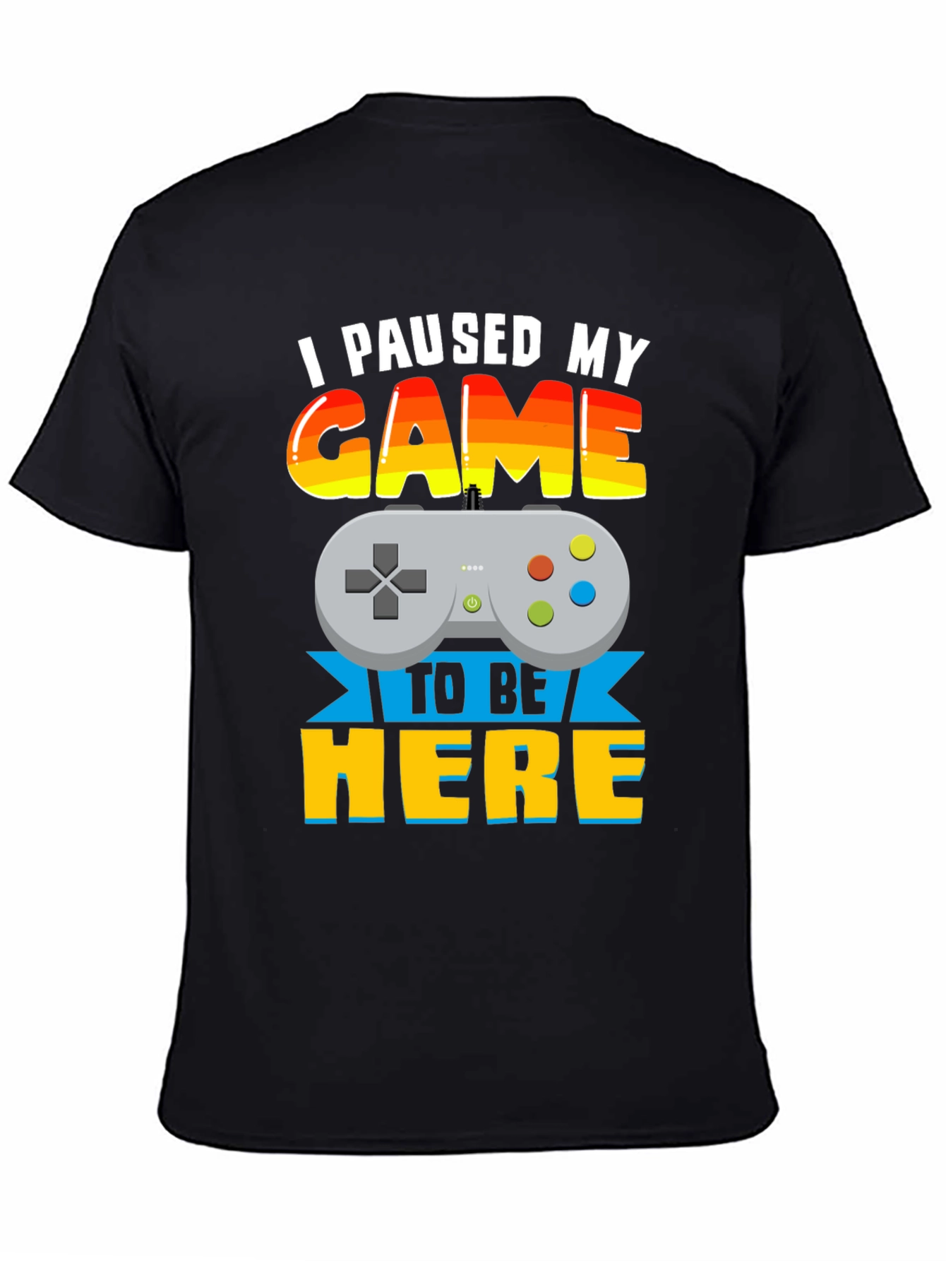 Black I Paused My Game to Be Here Graphic T-Shirt view 4