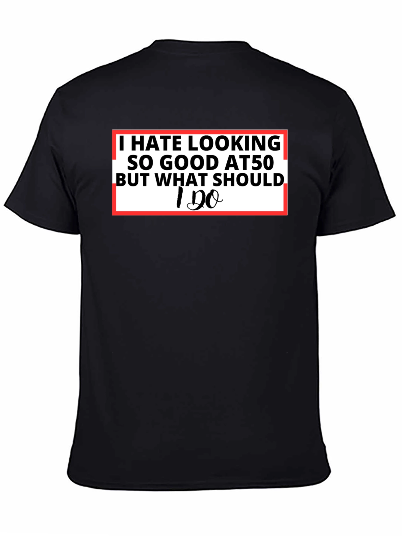 Black I Hate Looking So Good T-Shirt - Funny Age Pride Tee view 4