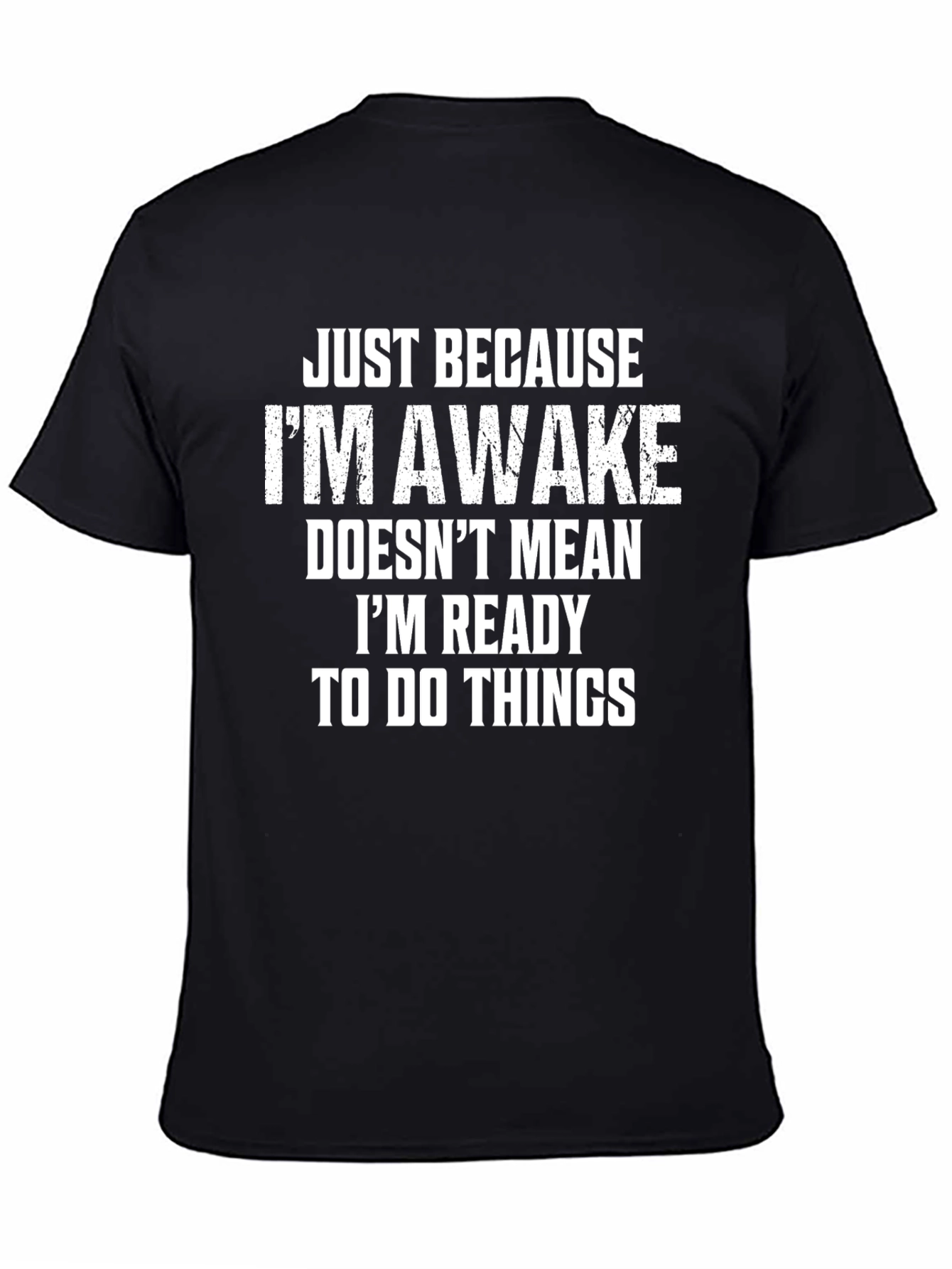 Black Funny Sarcastic T-Shirt: Just Because I'm Awake view 4