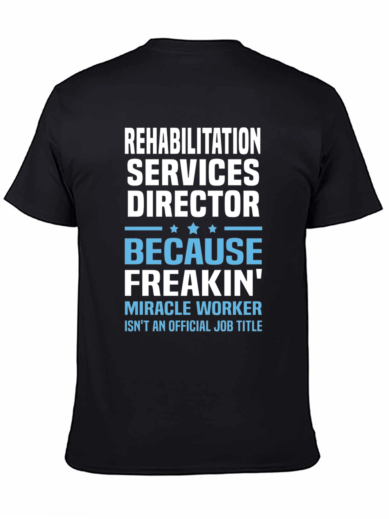 Black Rehabilitation Director Funny T-Shirt view 4