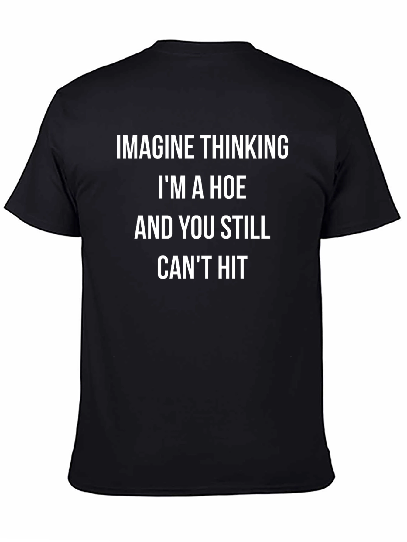 Black Funny Graphic Tee - Imagine Thinking I'm A Hoe view 4