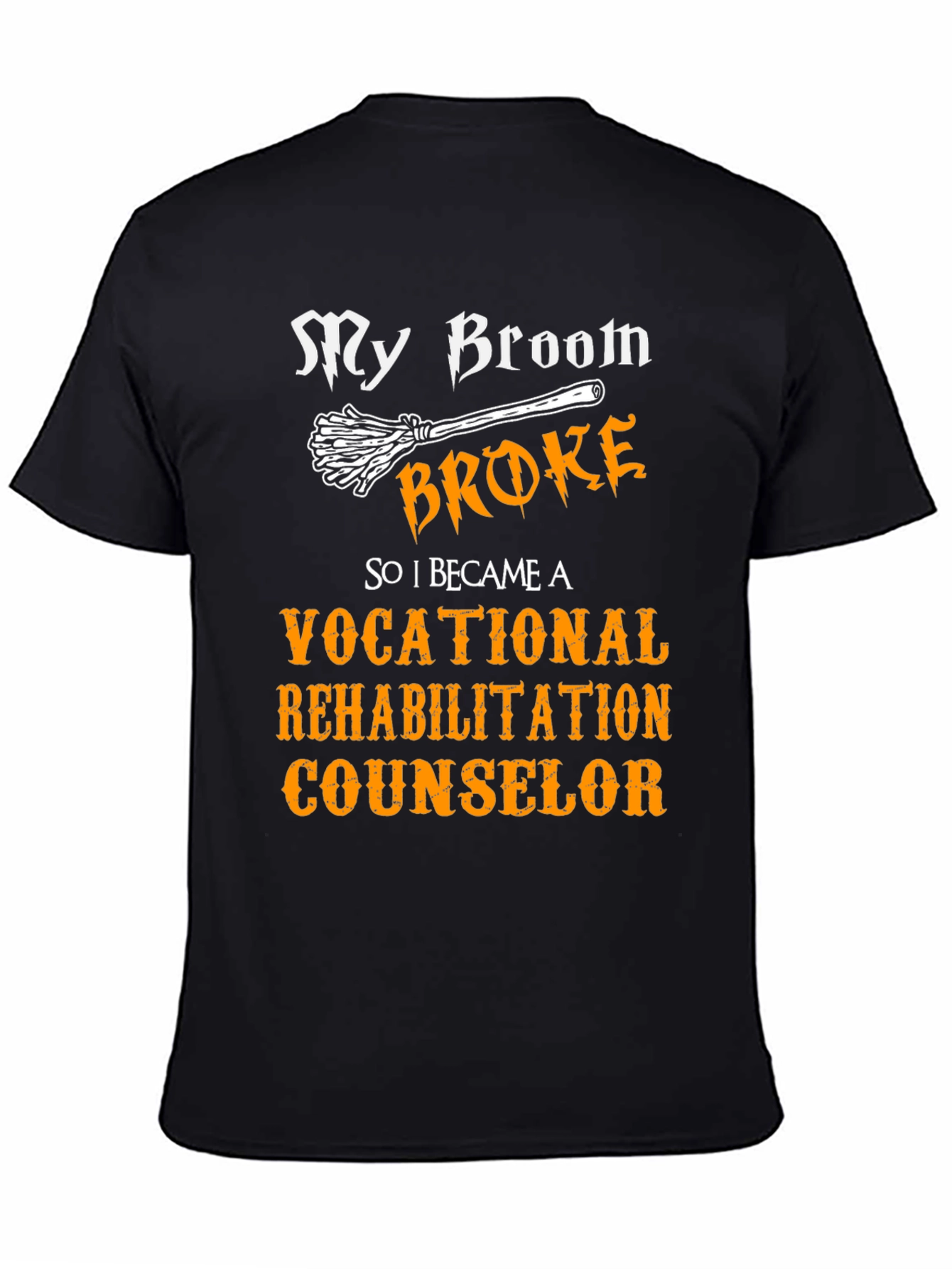 Black My Broom Broke Vocational Rehabilitation Counselor T-Shirt view 4