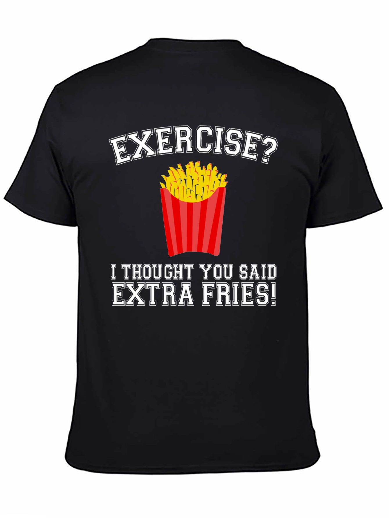 Black Exercise? Extra Fries! Funny Graphic T-Shirt view 4