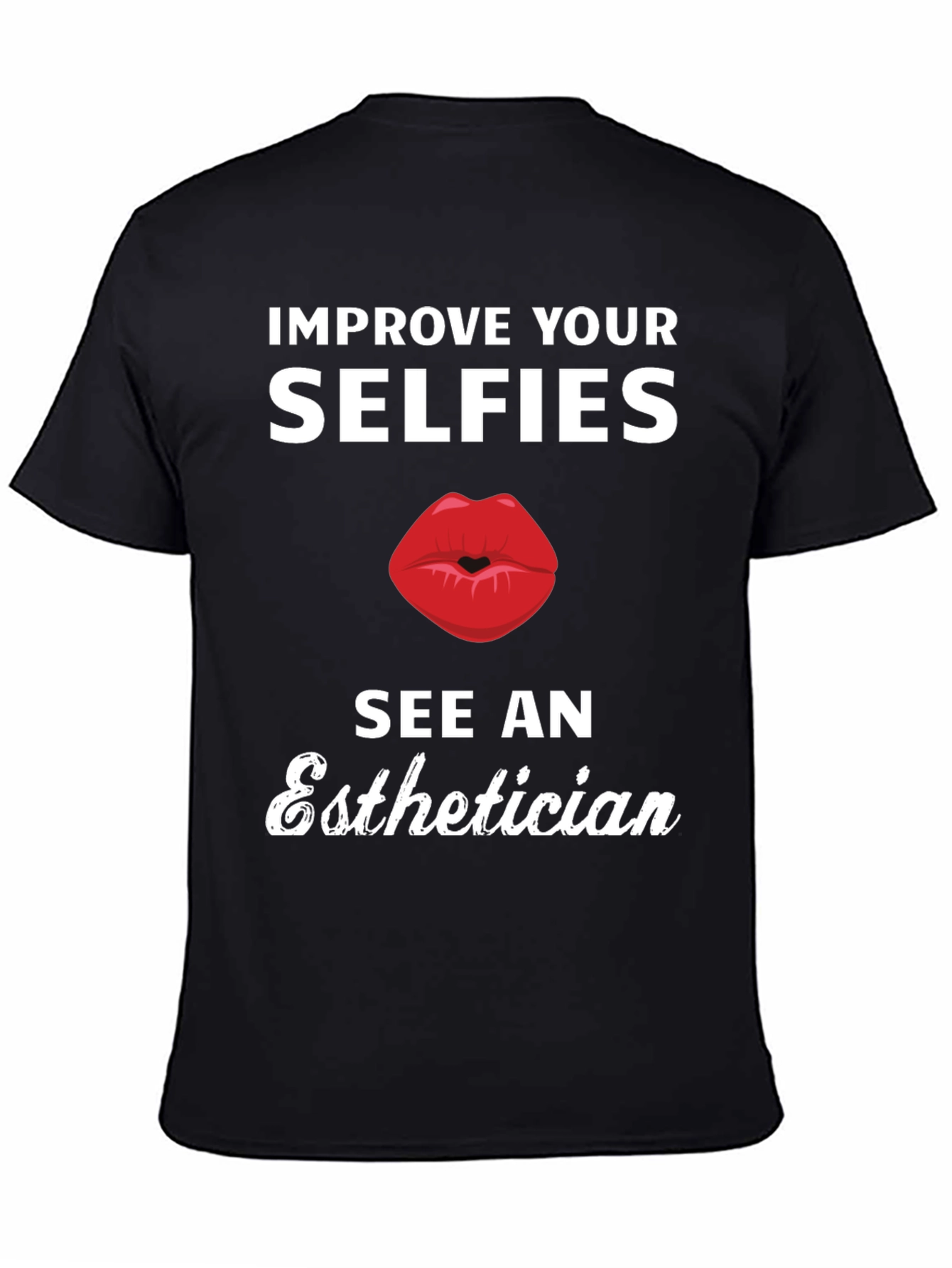 Black Improve Your Selfies Esthetician T-Shirt view 4