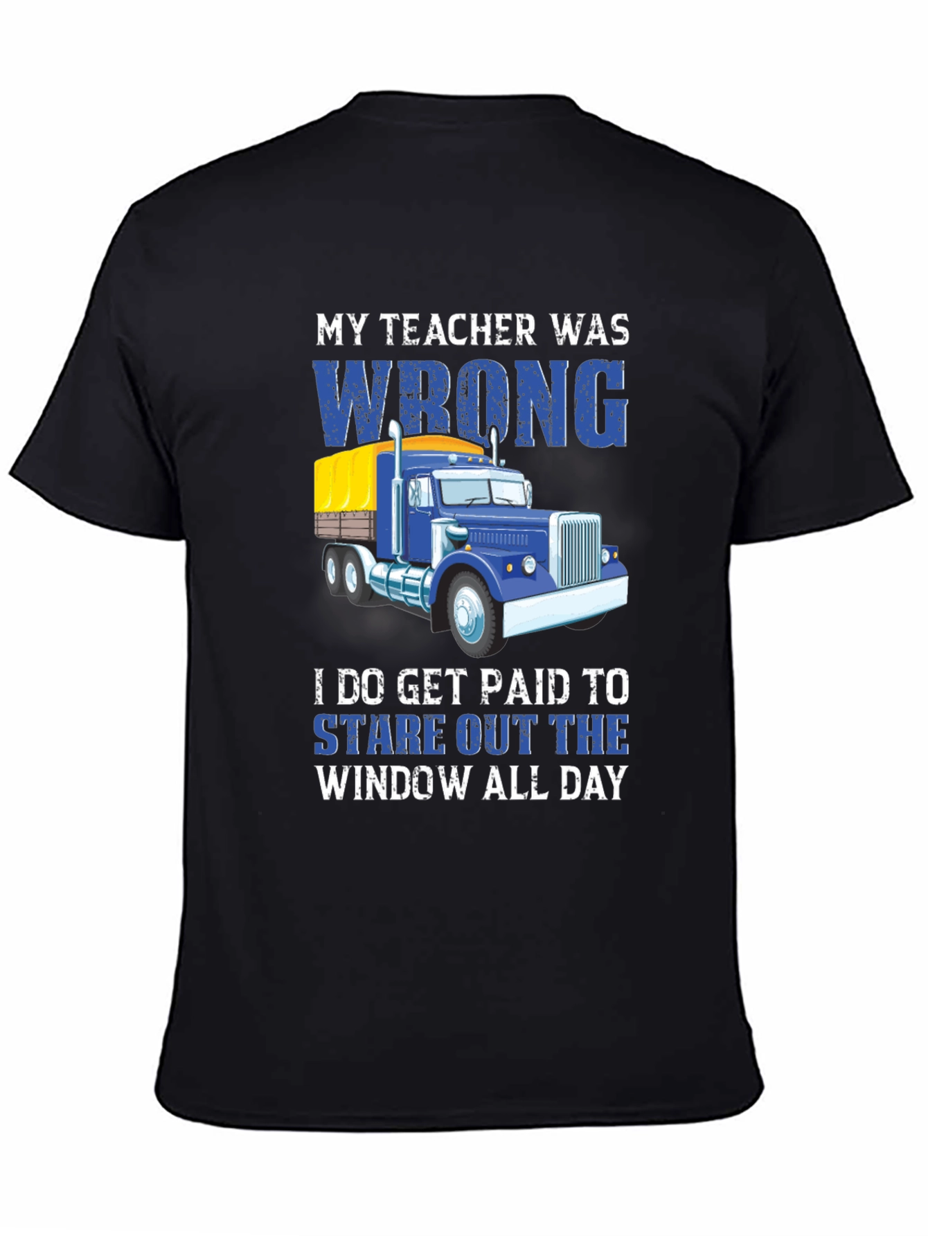 Black Funny Trucker T-Shirt: My Teacher Was Wrong view 4