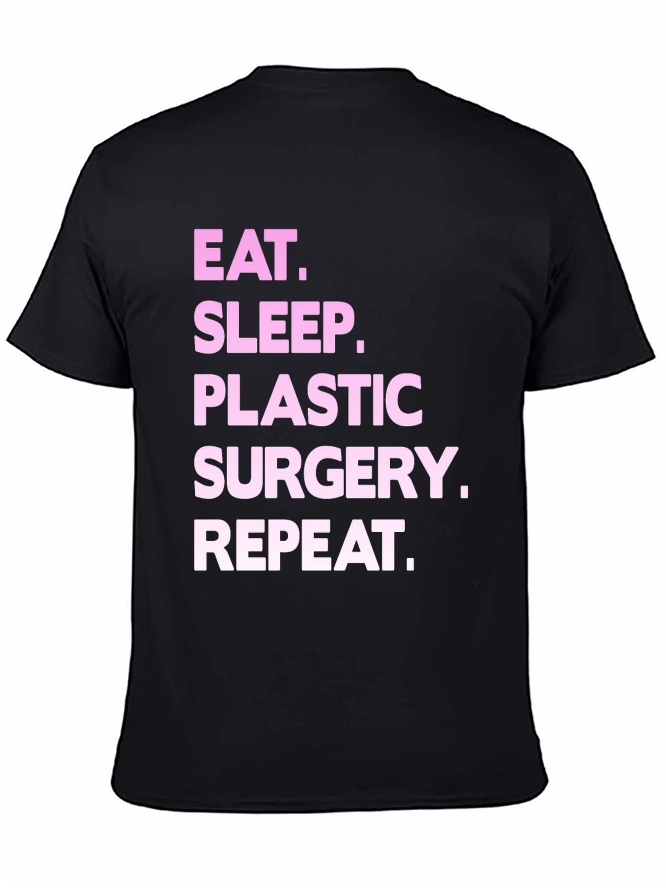 Black Eat Sleep Plastic Surgery Repeat Black T-Shirt view 4