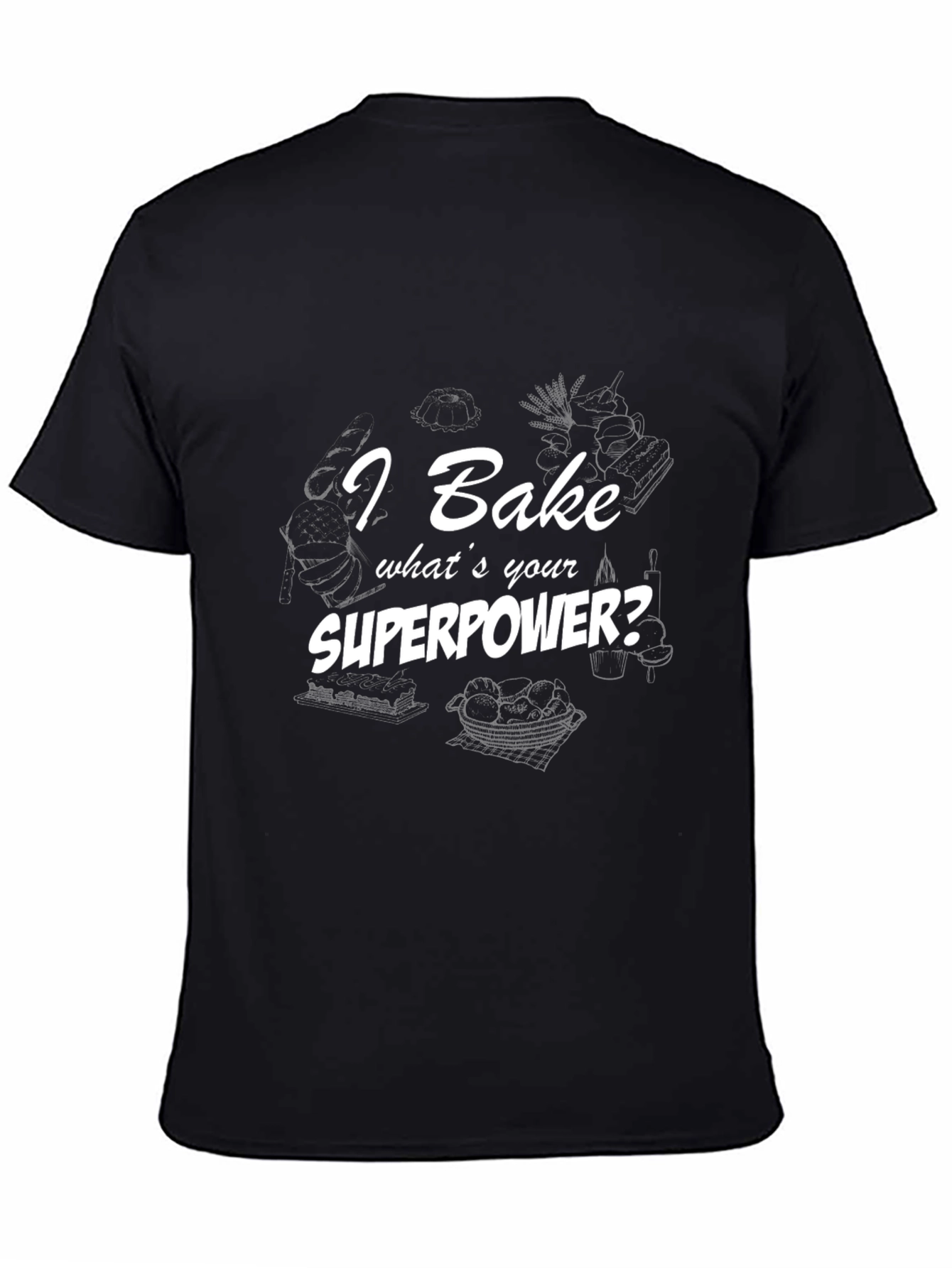 Black I Bake What's Your Superpower? T-Shirt view 4