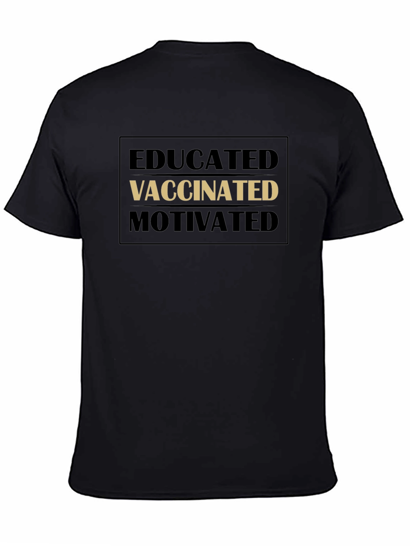 Black Educated Vaccinated Motivated Black T-Shirt view 4