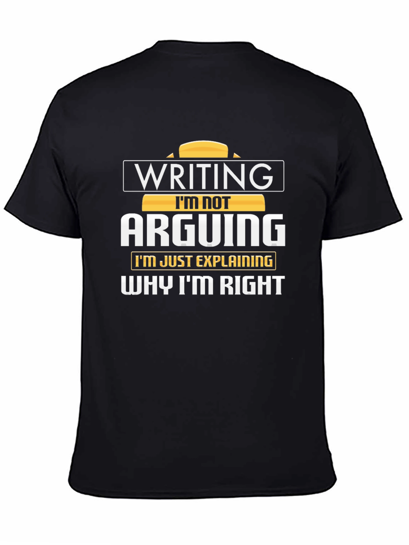 Black Writing I'm Not Arguing T-Shirt view 4