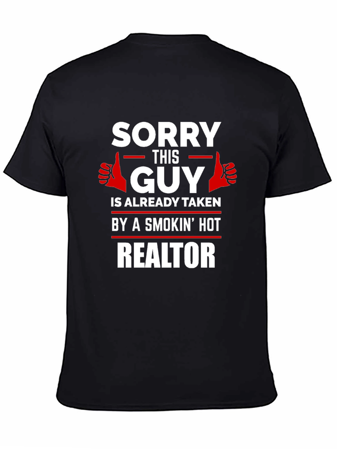 Black Sorry This Guy Is Taken By A Hot Realtor T-Shirt view 4