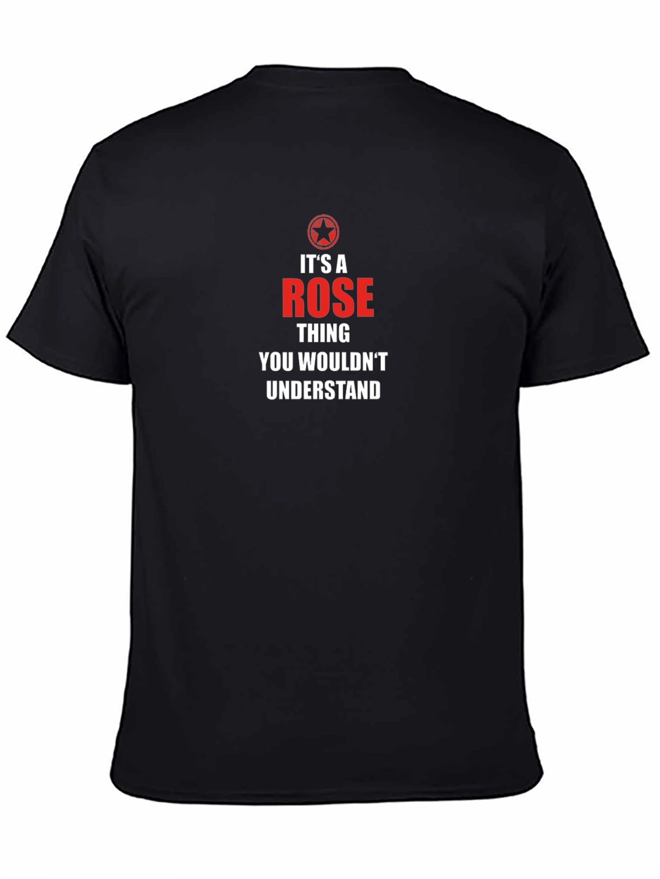 Black It's A Rose Thing T-Shirt - Funny Novelty Tee view 4