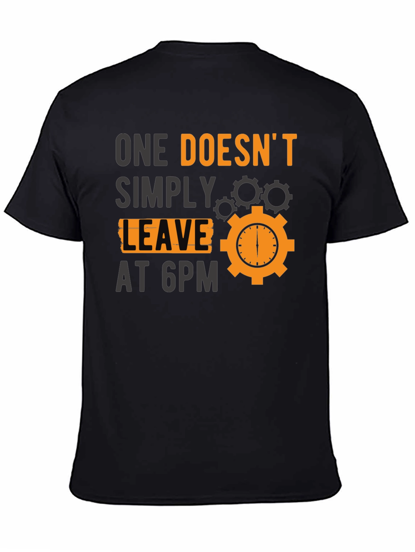 Black One Doesn't Simply Leave at 6PM T-Shirt view 4