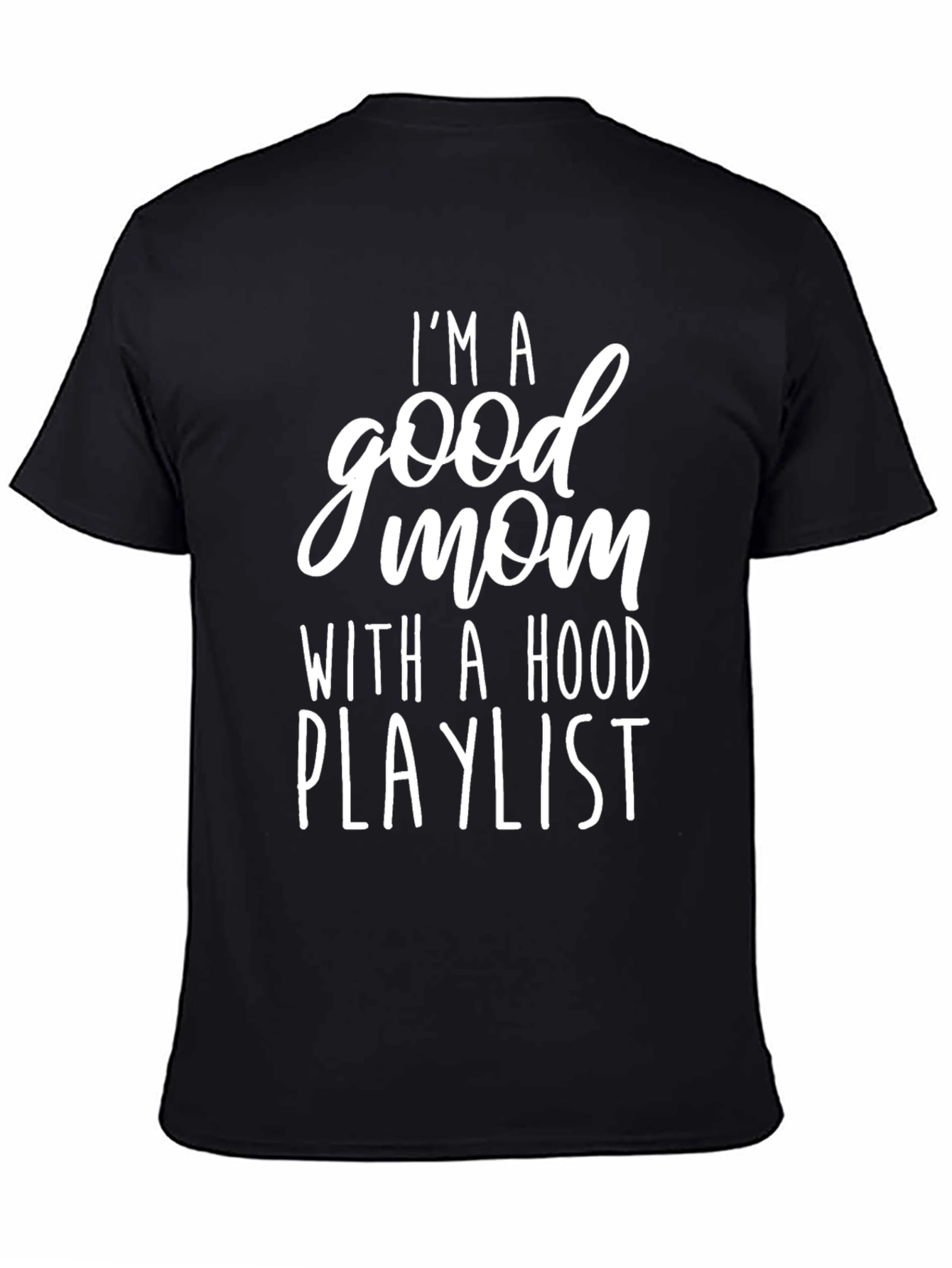 Black I'm A Good Mom T-Shirt view 4