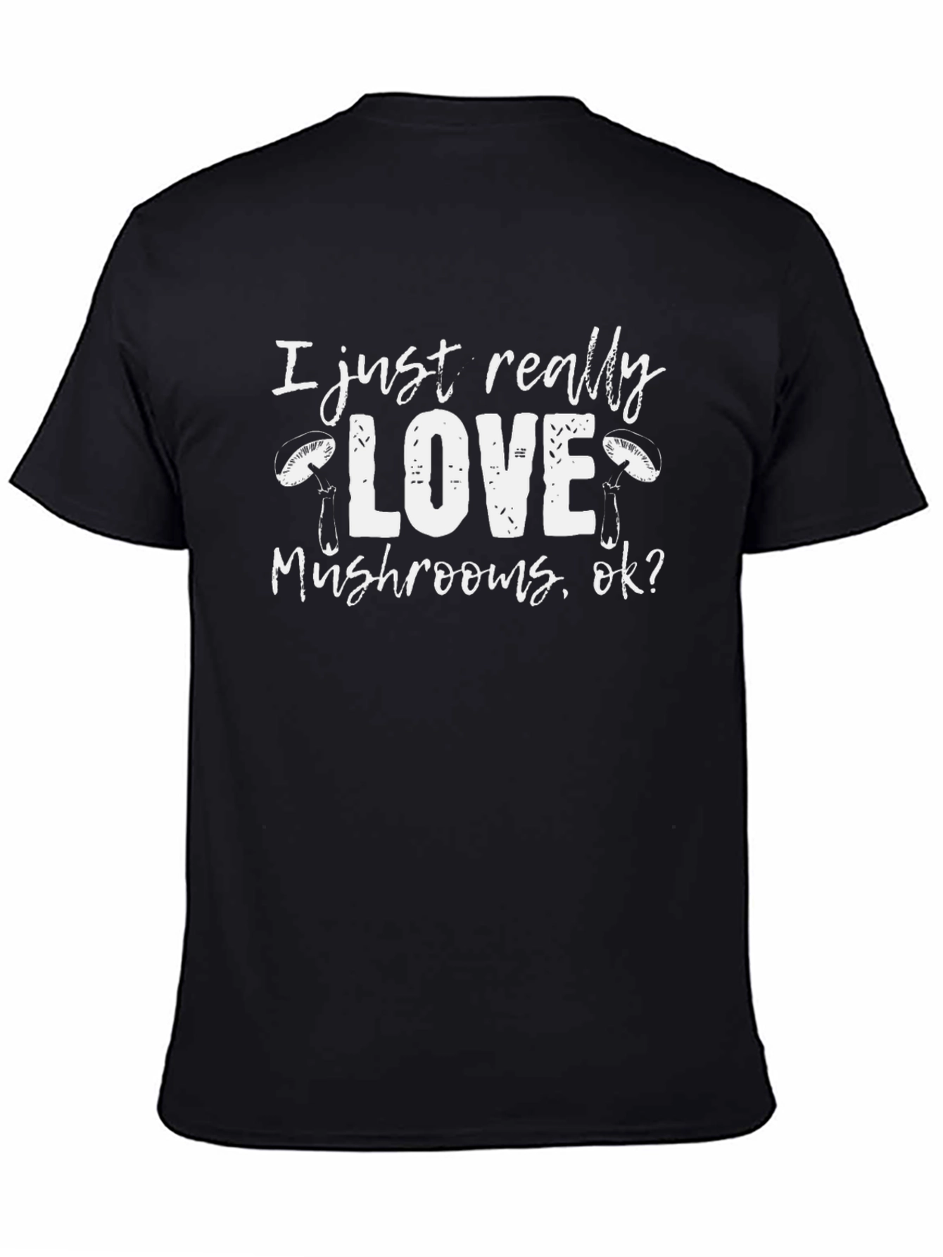 Black I Just Really Love Mushrooms T-Shirt view 4