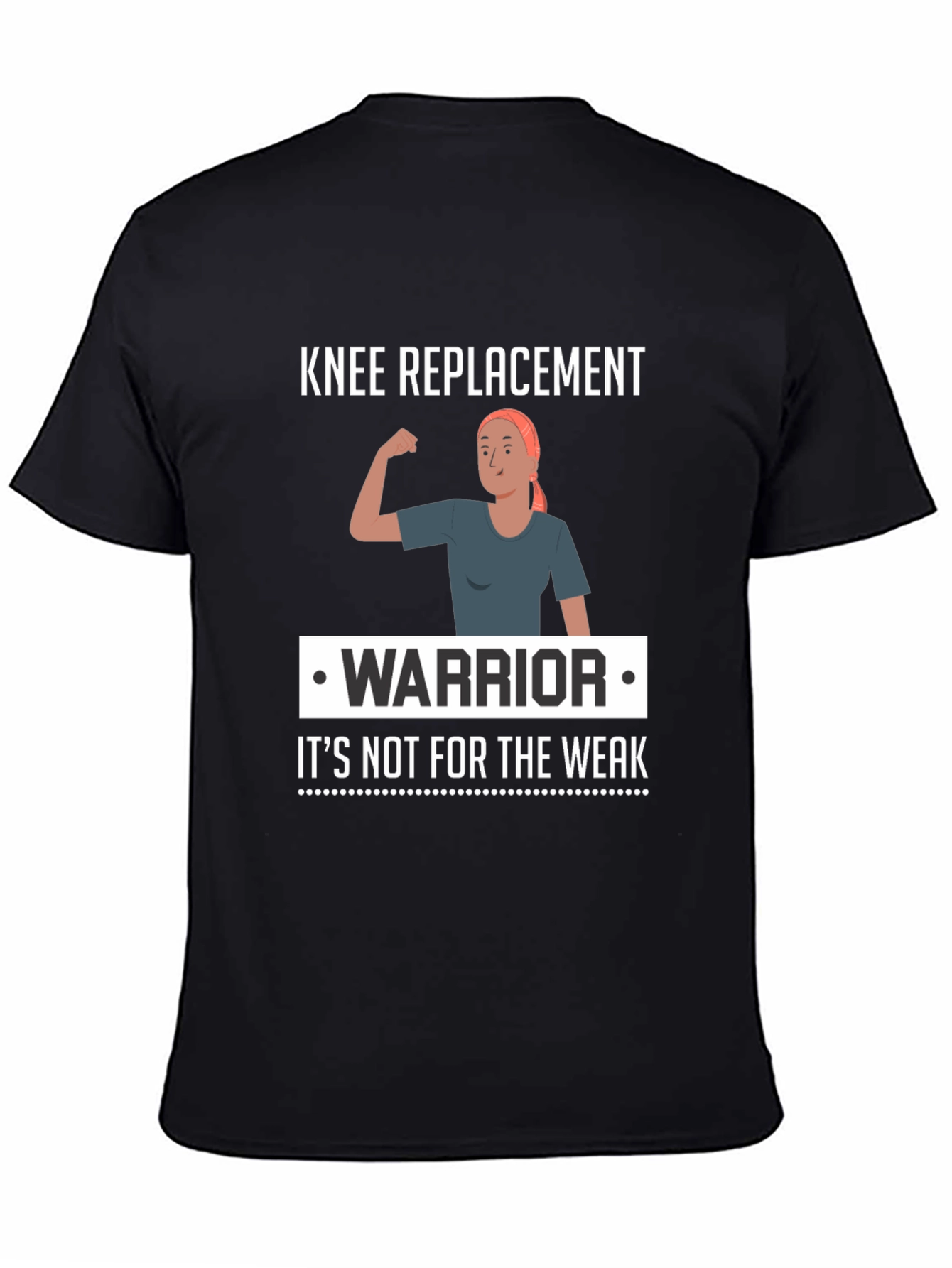 Black Knee Replacement Warrior T-Shirt - It's Not for The Weak view 4